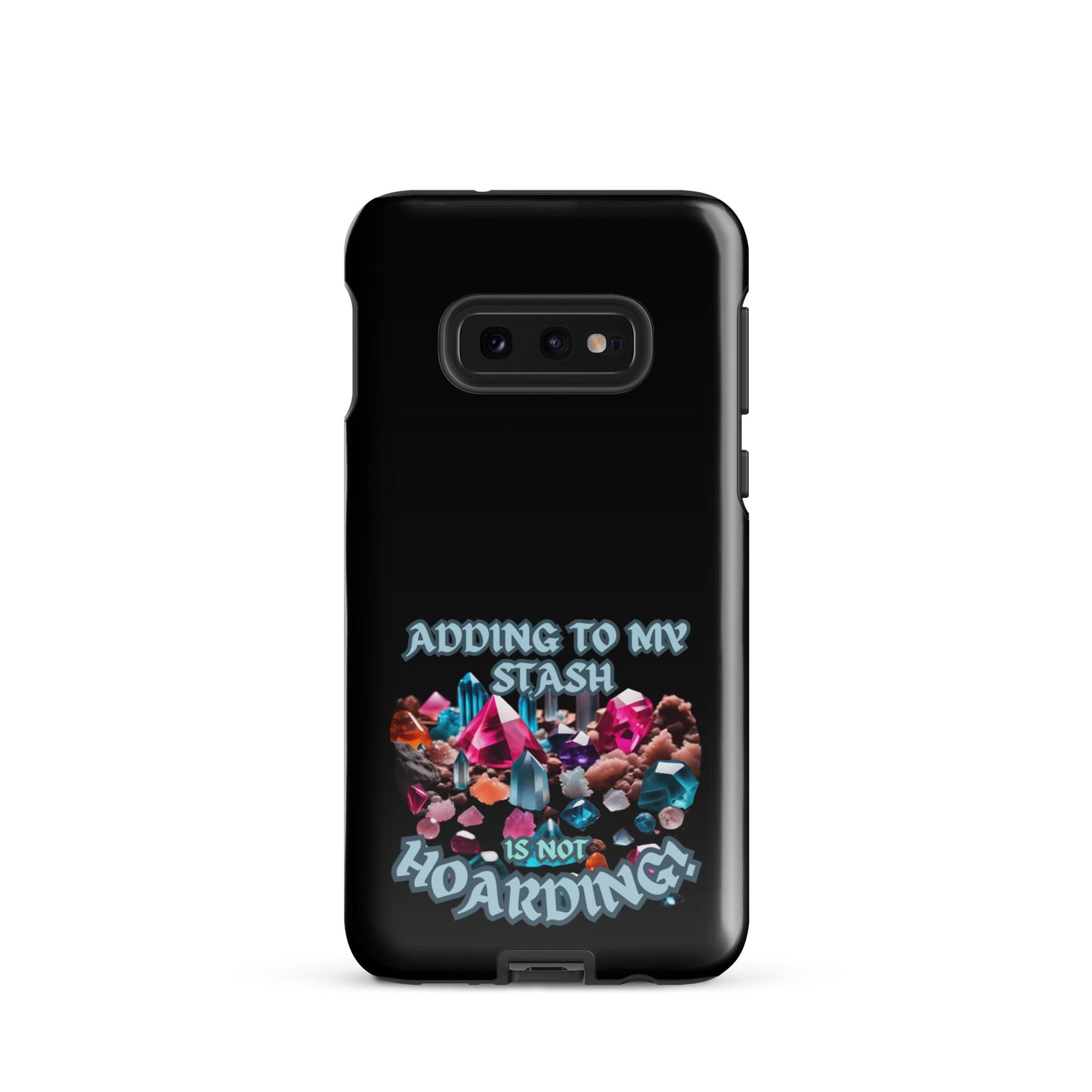 Adding To My Stash Is Not Hoarding Tough case for Samsung®