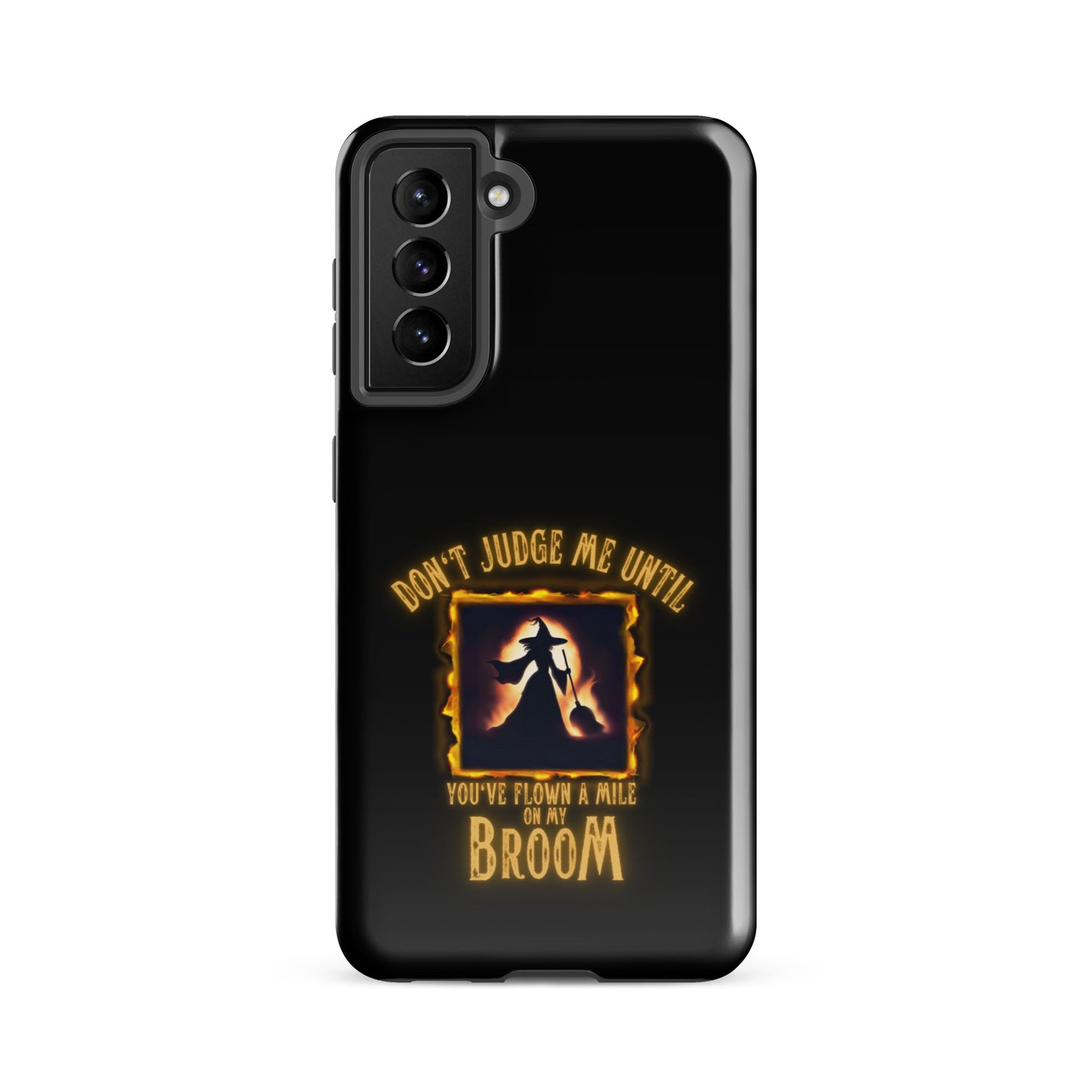 Don’t Judge Me Until You’ve Flown A Mile On My Broom Tough case for Samsung®