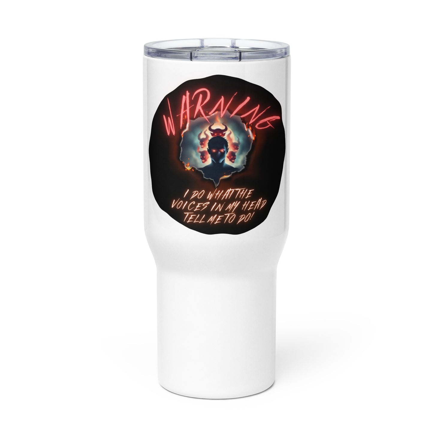 Warning I Do What The Voices In My Head Tell Me To Do Travel mug with a handle