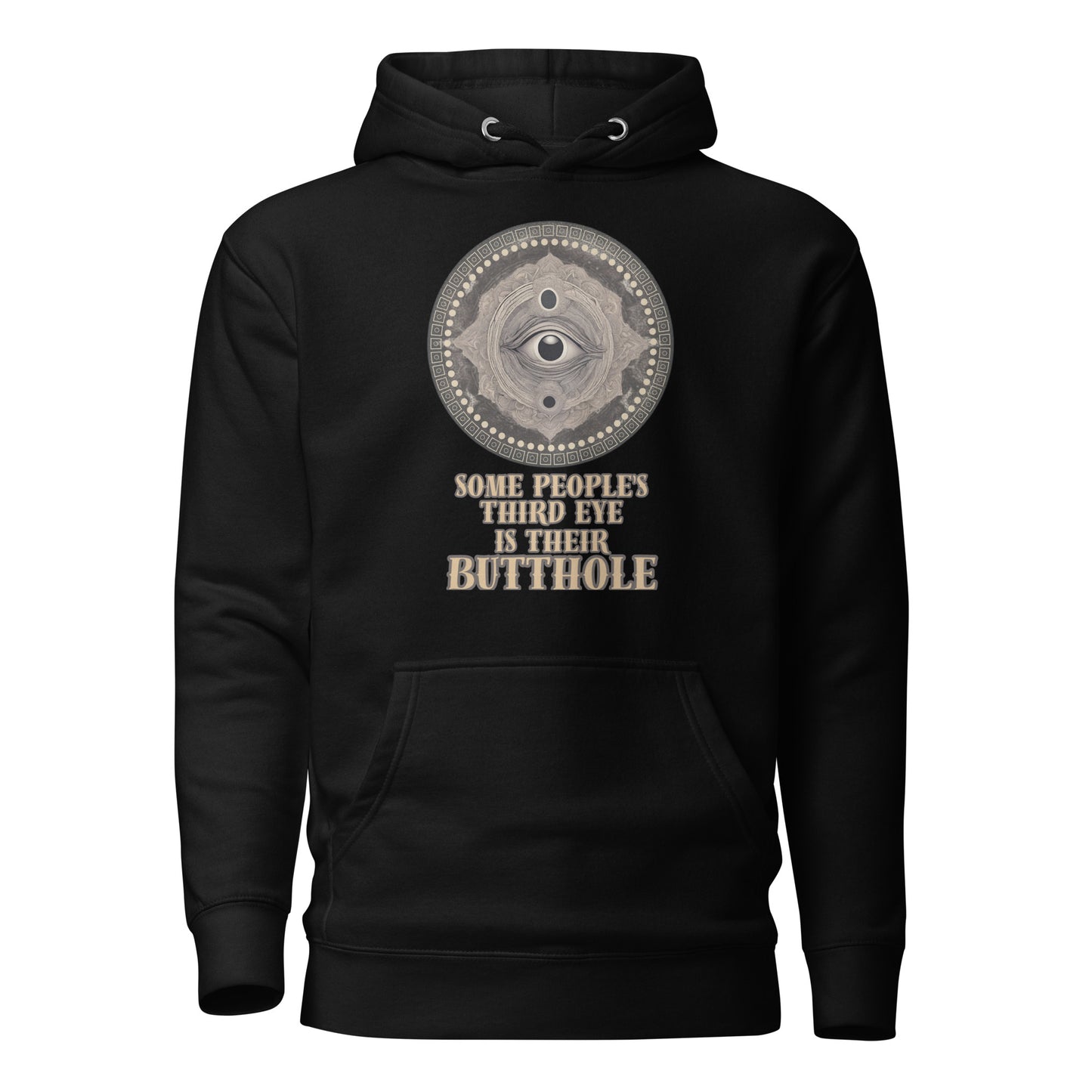 Some People’s Third Eye Is Their Butthole Unisex Hoodie