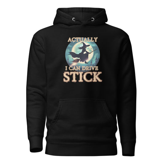 Actually I Can Drive Stick Unisex Hoodie