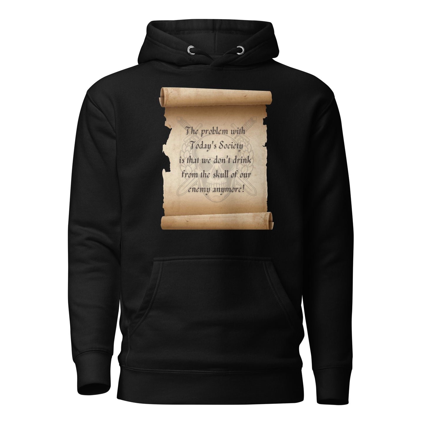 The Problem With Today’s Society We Don’t Drink From The Skulls Of Our Enemy Unisex Hoodie
