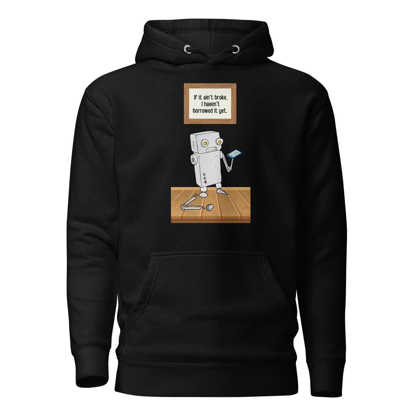 If It Ain’t Broke I Haven’t Borrowed It Yet Unisex Hoodie