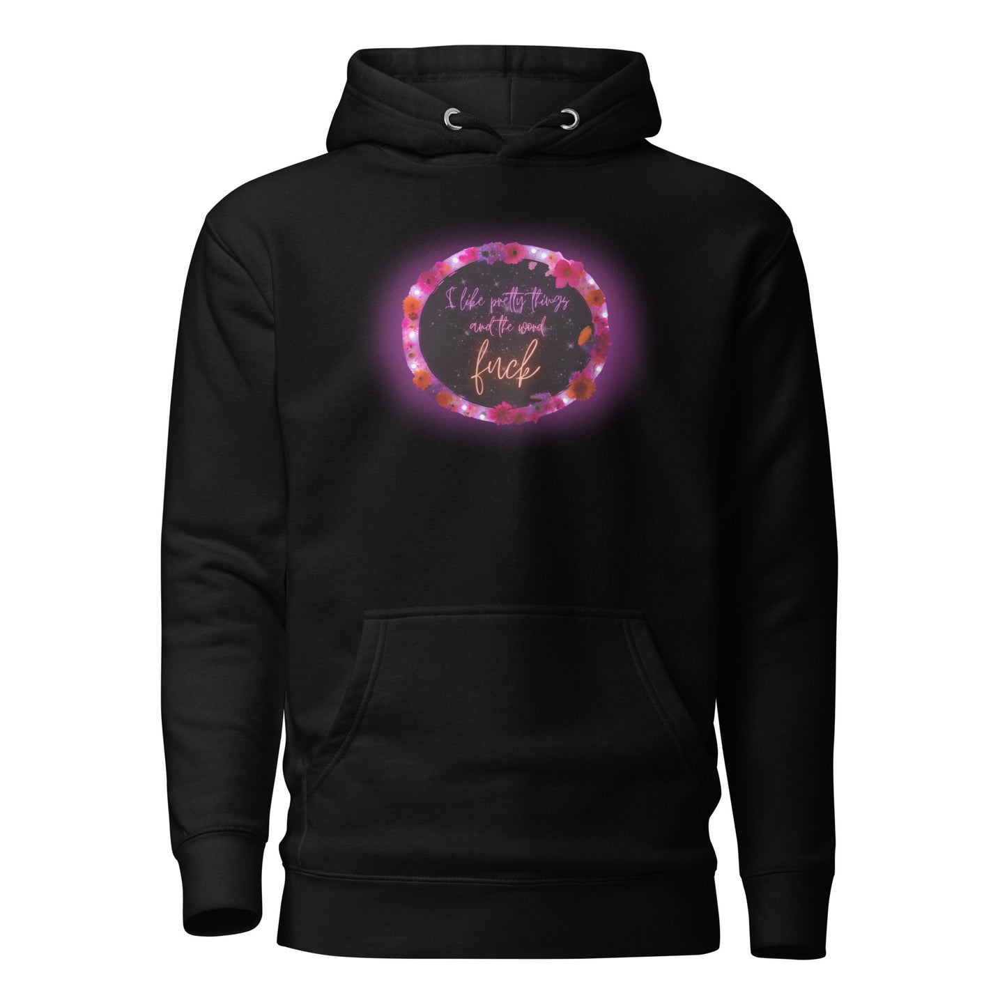 I Like Pretty Things And The Word Fuck Unisex Hoodie