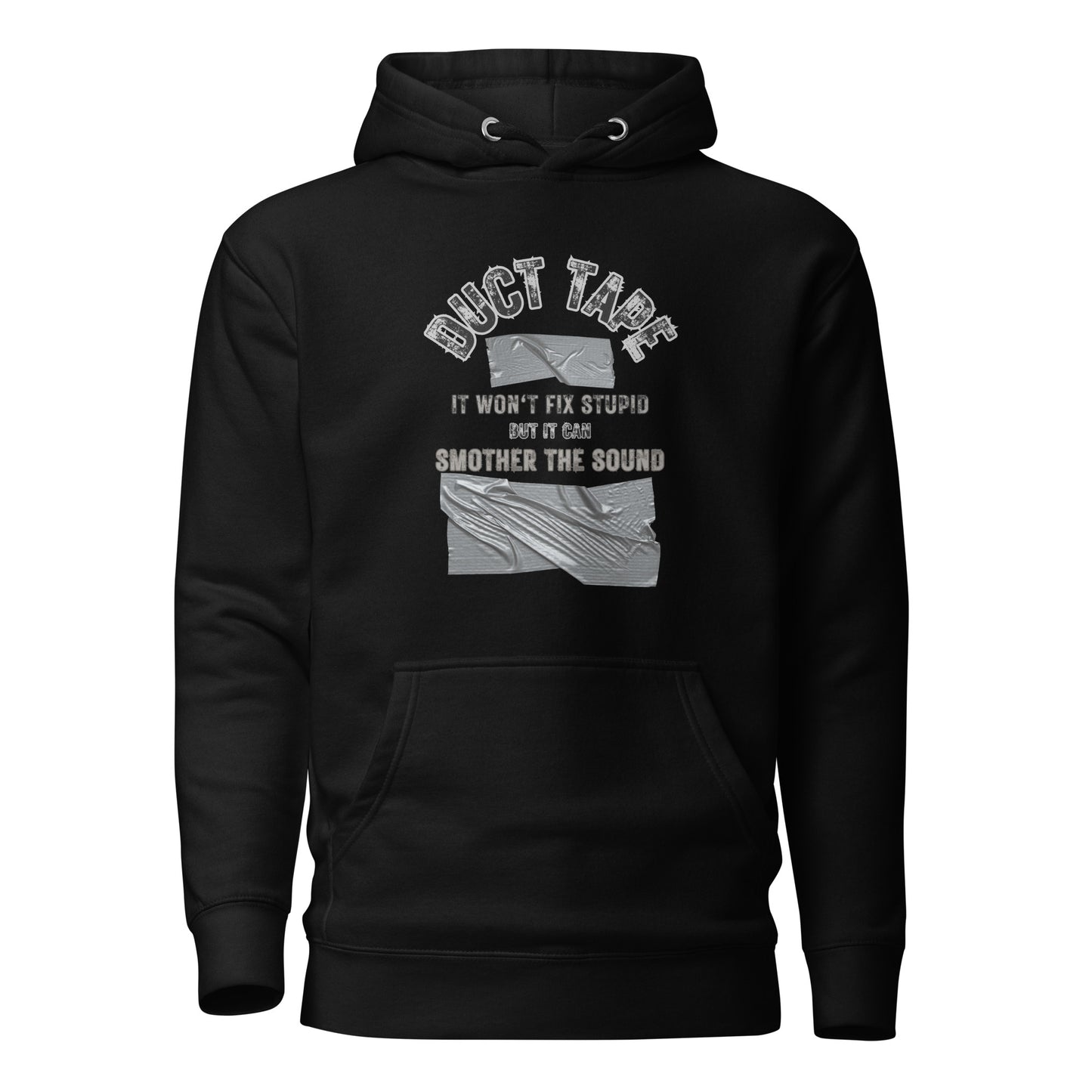 Duct Tape-It Won’t Fix Stupid But It Will Smother The Sound Unisex Hoodie