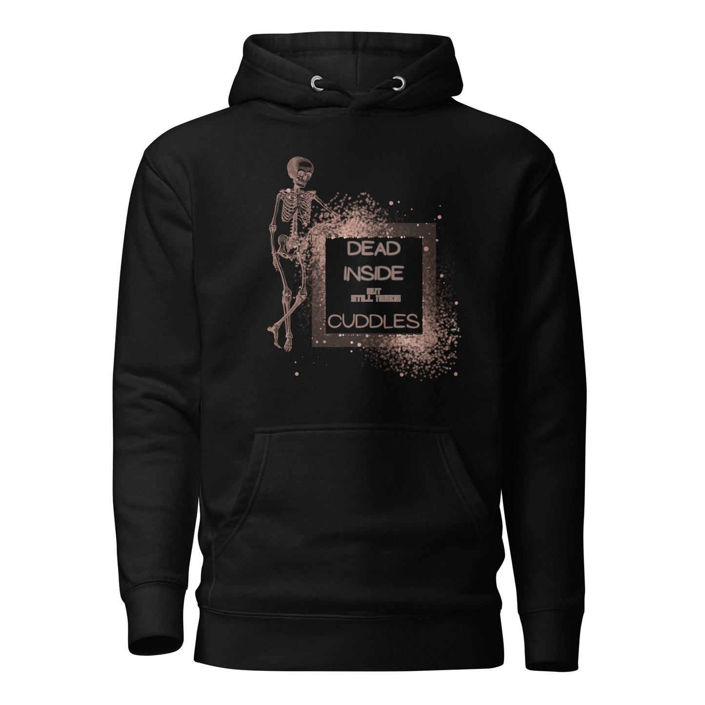 Dead Inside But Still Needs Cuddles Unisex Hoodie