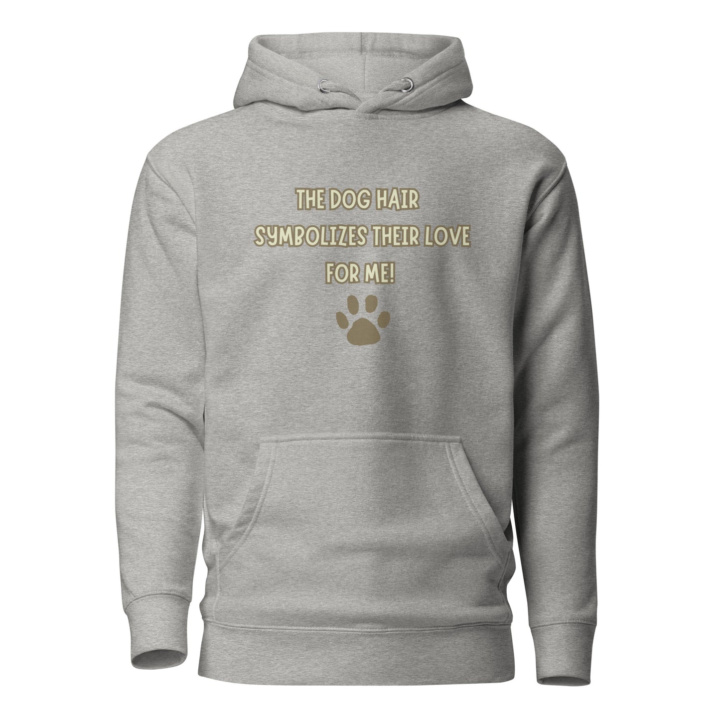 The Dog Hair Symbolizes Their Love For Me Unisex Hoodie