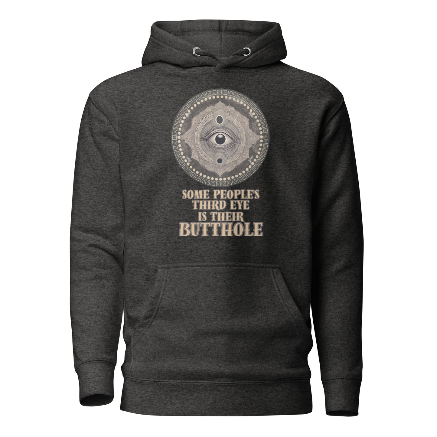Some People’s Third Eye Is Their Butthole Unisex Hoodie