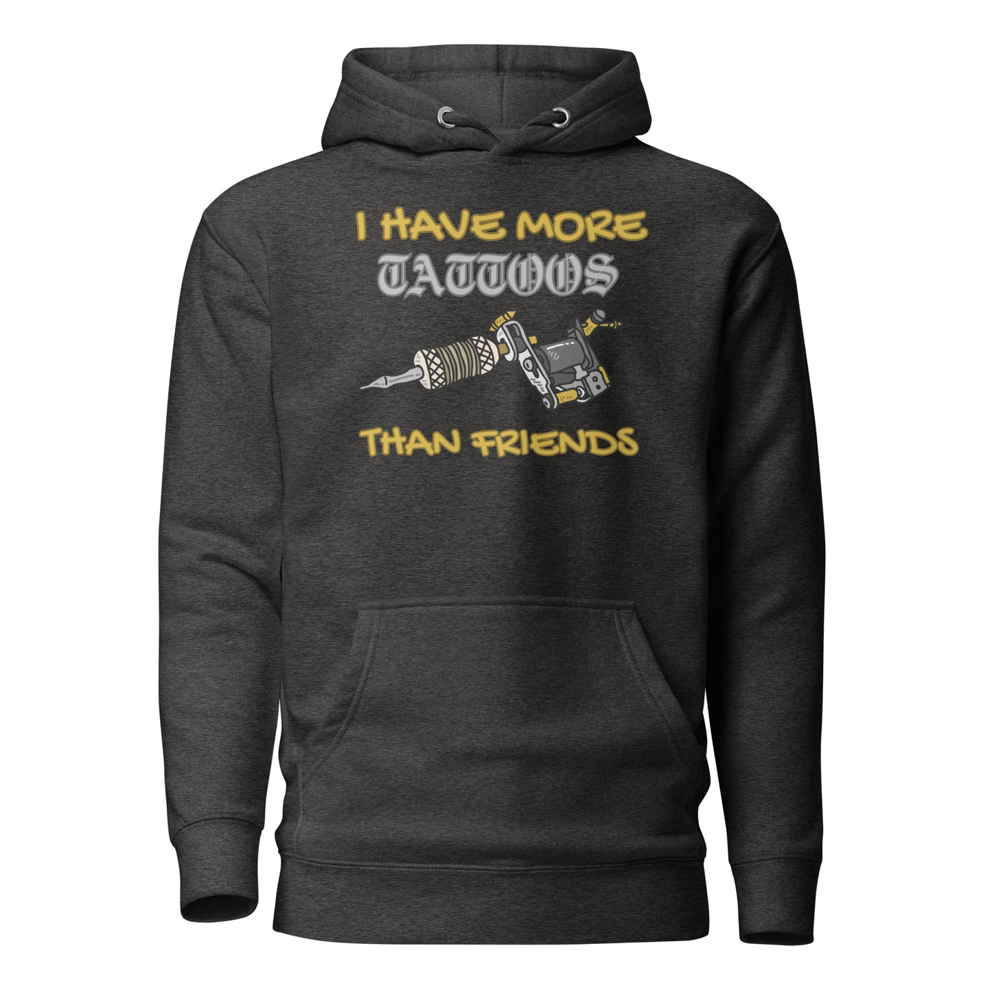 I Have More Tattoos Than Friends Unisex Hoodie