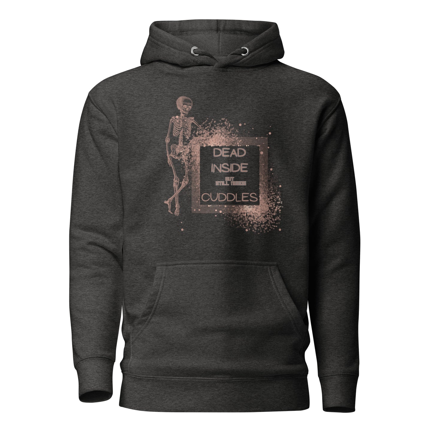 Dead Inside But Still Needs Cuddles Unisex Hoodie