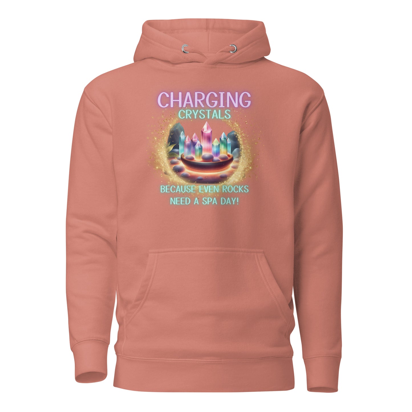 Charging Crystals Because Even Rocks Need A Spa Day Unisex Hoodie