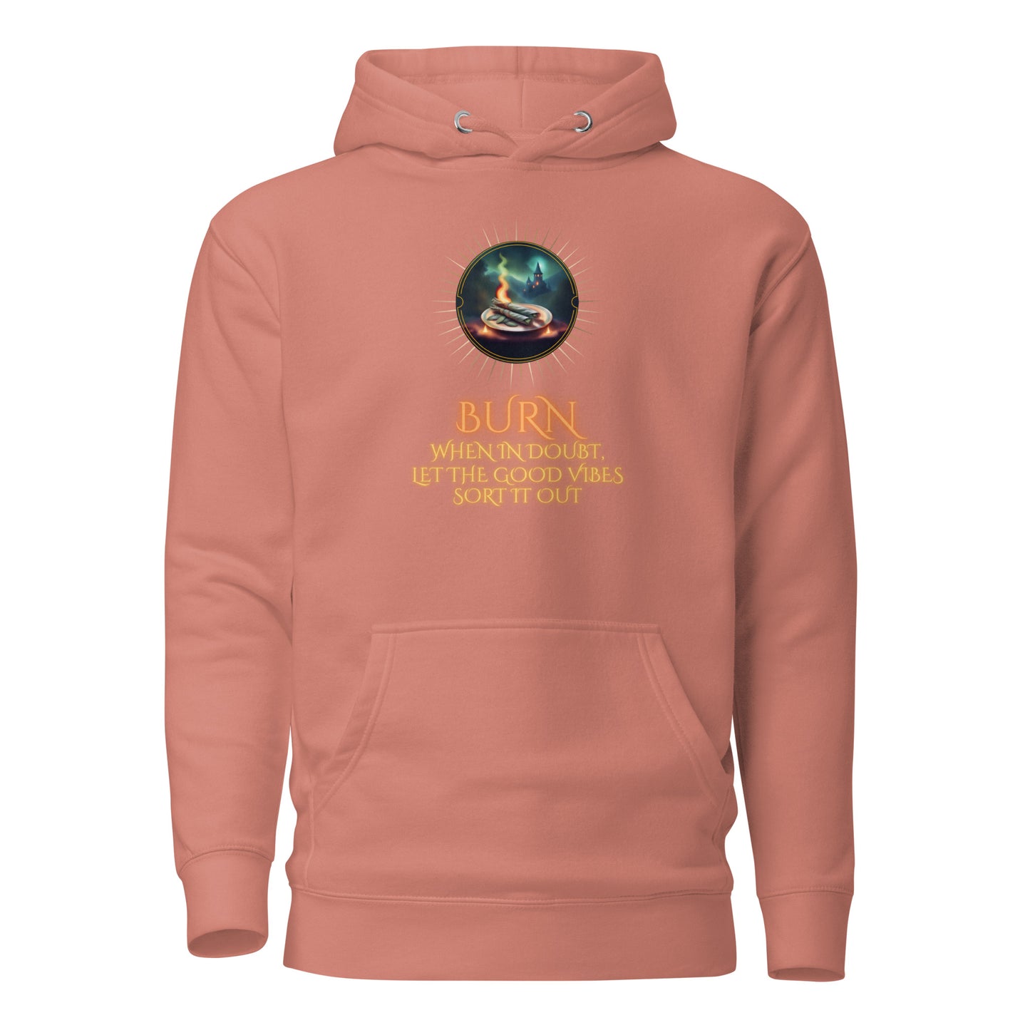 Burn When In Doubt Let The Good Vibes Sort It Out Unisex Hoodie