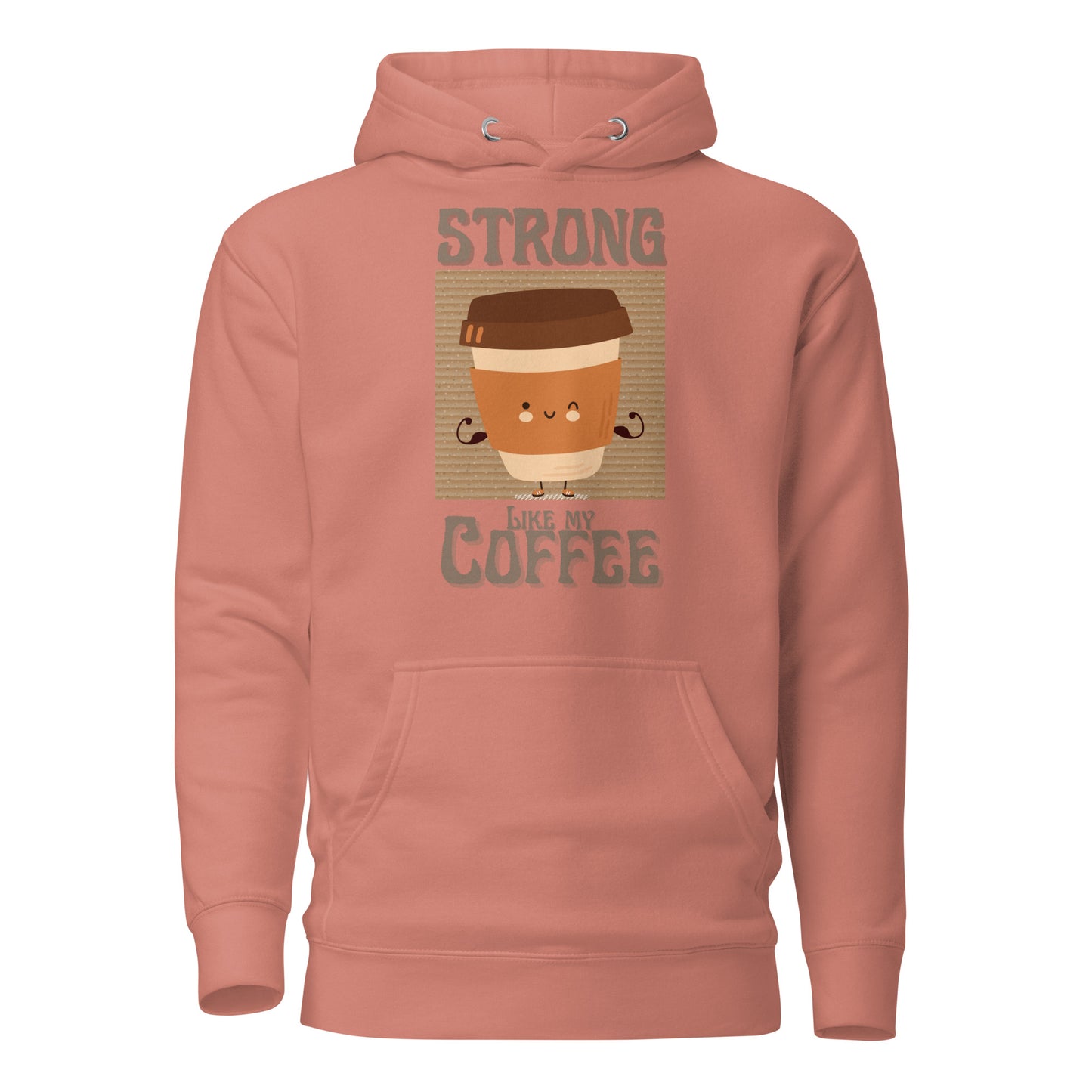 Strong Like My Coffee Unisex Hoodie