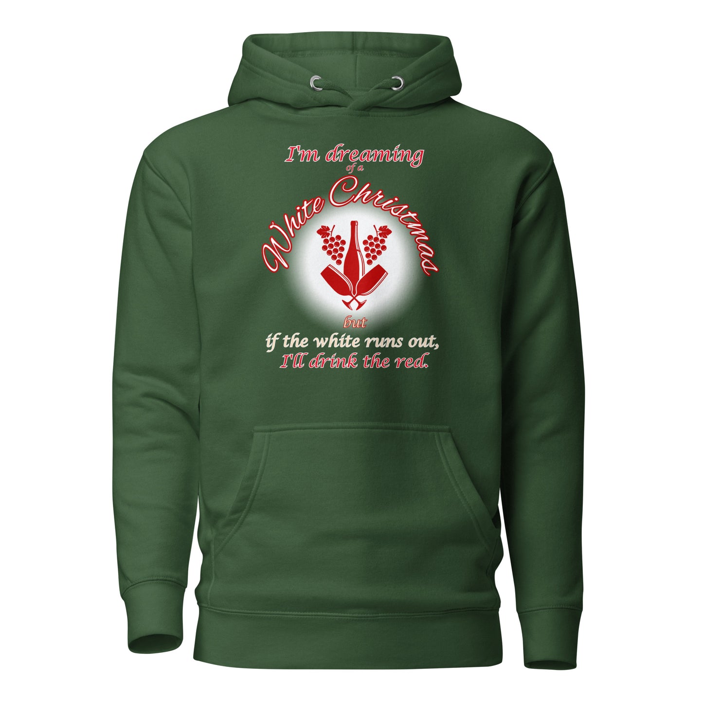 I’m Dreaming Of A White Christmas If The White Runs Out I’ll Drink The Red Unisex Hoodie