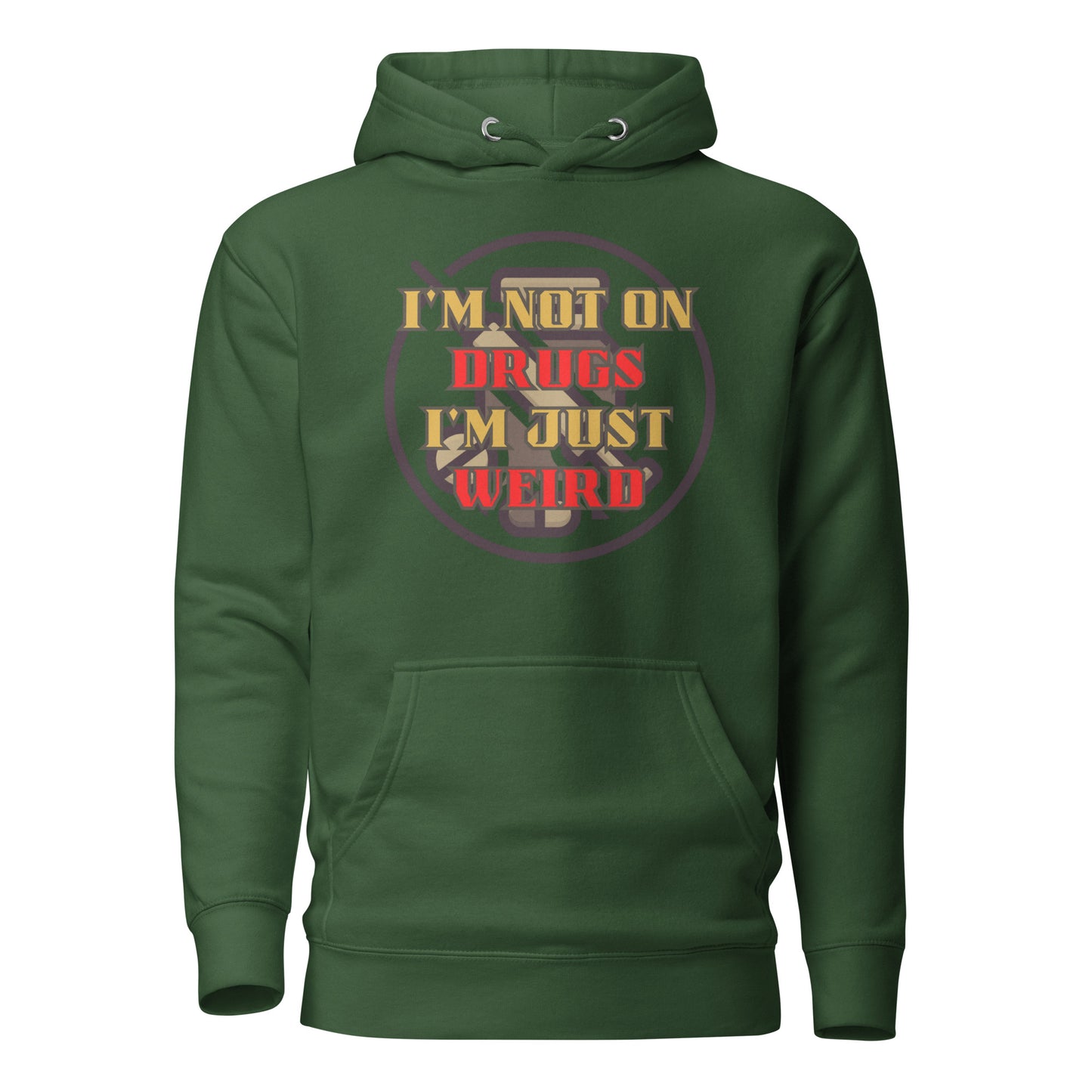 I’m Not On Drugs I’m Just Weird Unisex Hoodie