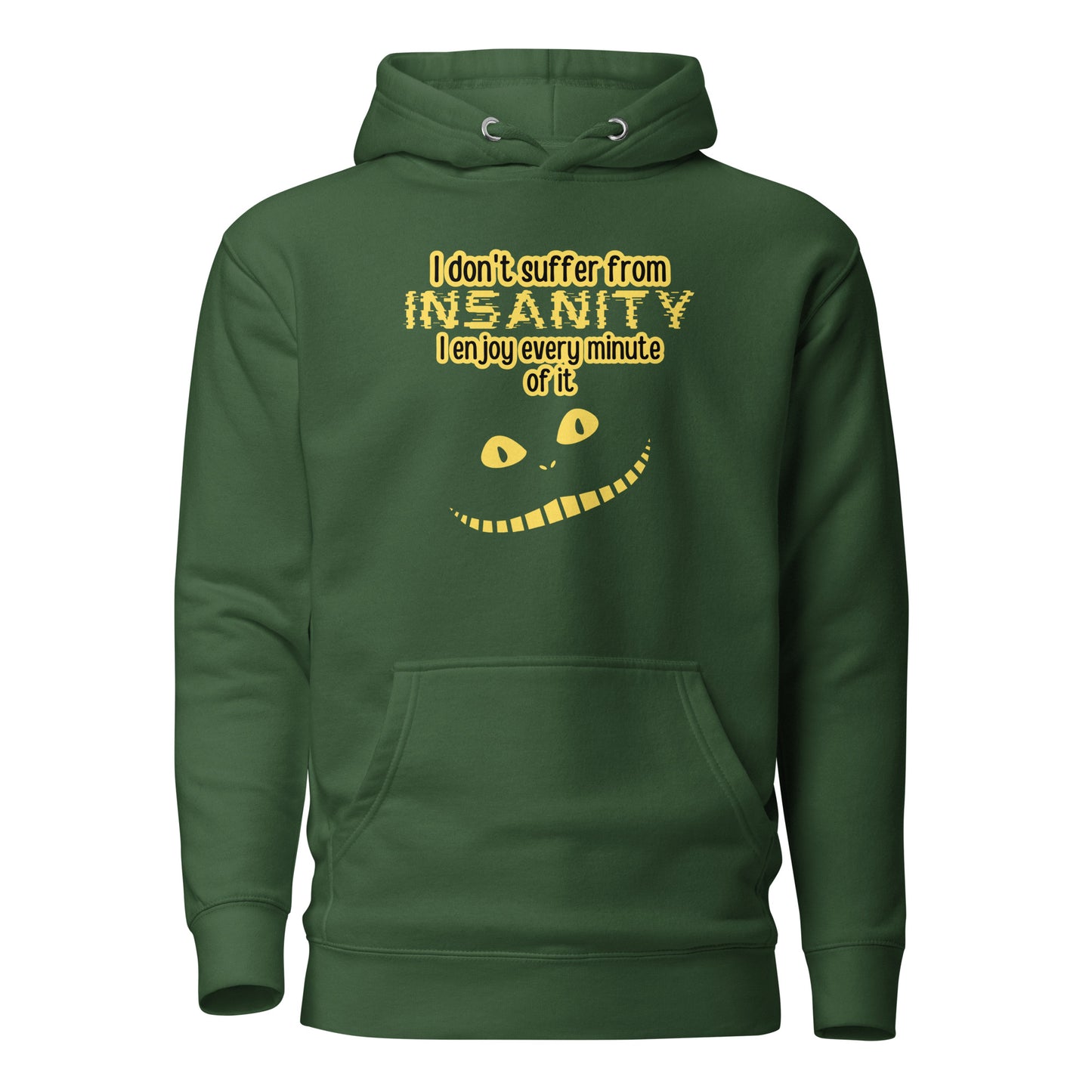 I Don’t Suffer From Insanity I Enjoy Every Minute Of It Unisex Hoodie
