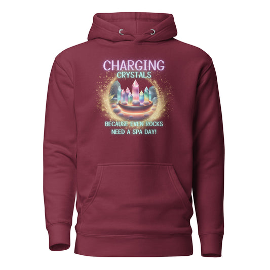 Charging Crystals Because Even Rocks Need A Spa Day Unisex Hoodie