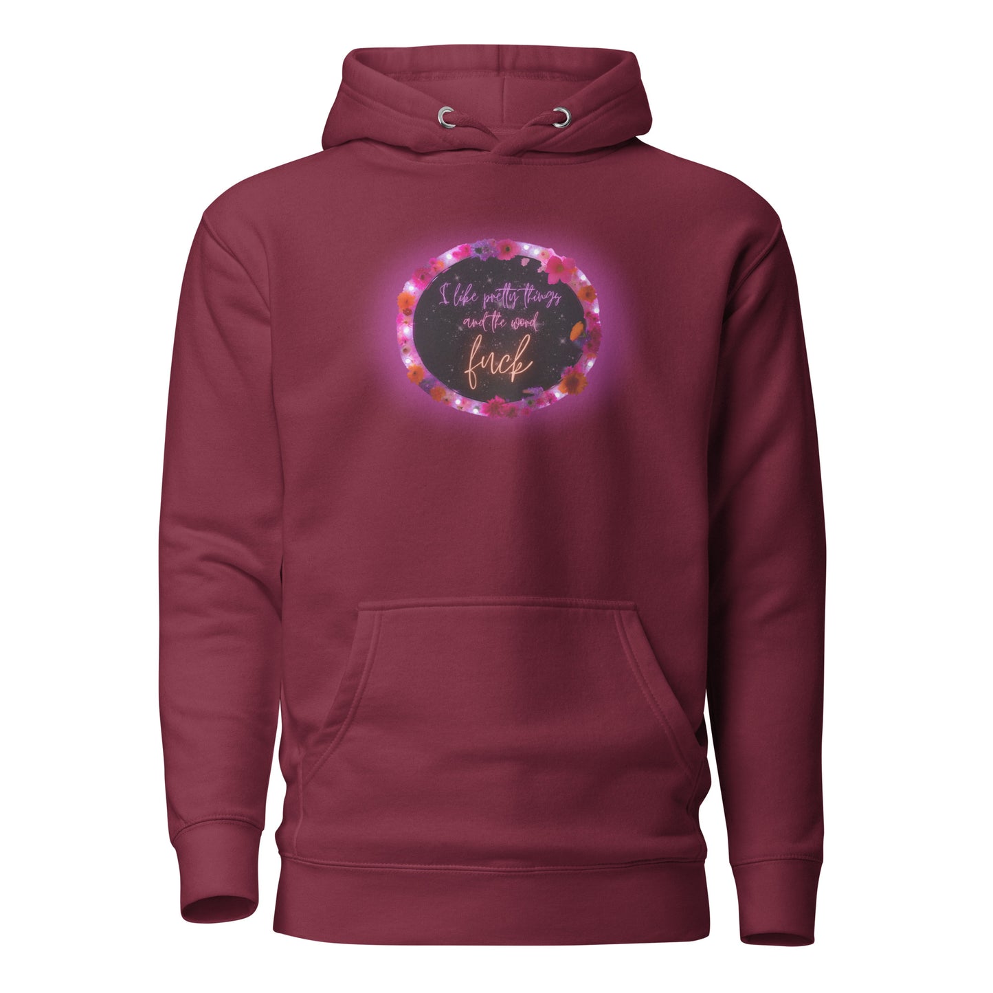 I Like Pretty Things And The Word Fuck Unisex Hoodie