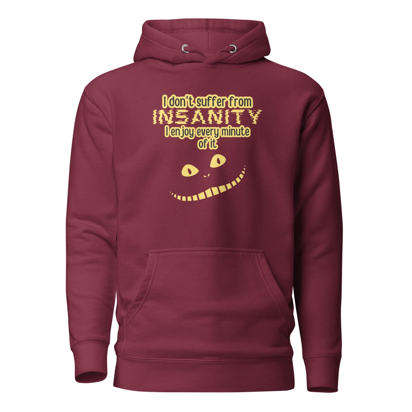 I Don’t Suffer From Insanity I Enjoy Every Minute Of It Unisex Hoodie