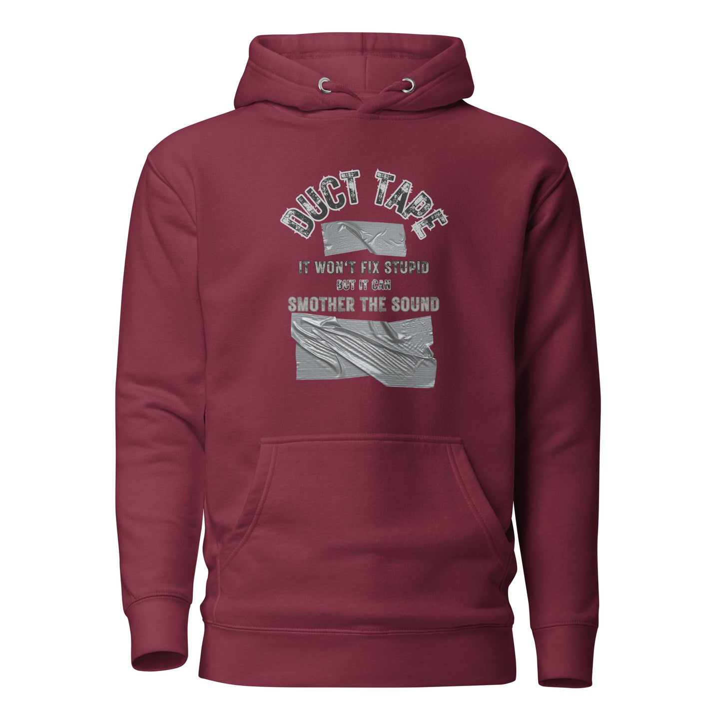Duct Tape-It Won’t Fix Stupid But It Will Smother The Sound Unisex Hoodie
