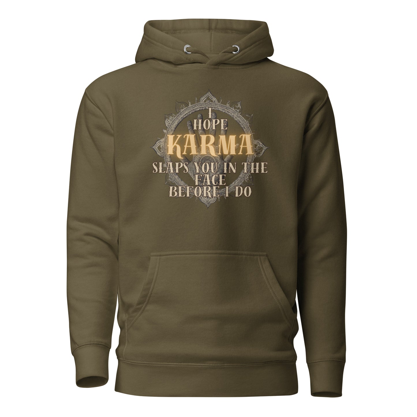 I Hope Karma Slaps You In The Face Before I Do Unisex Hoodie