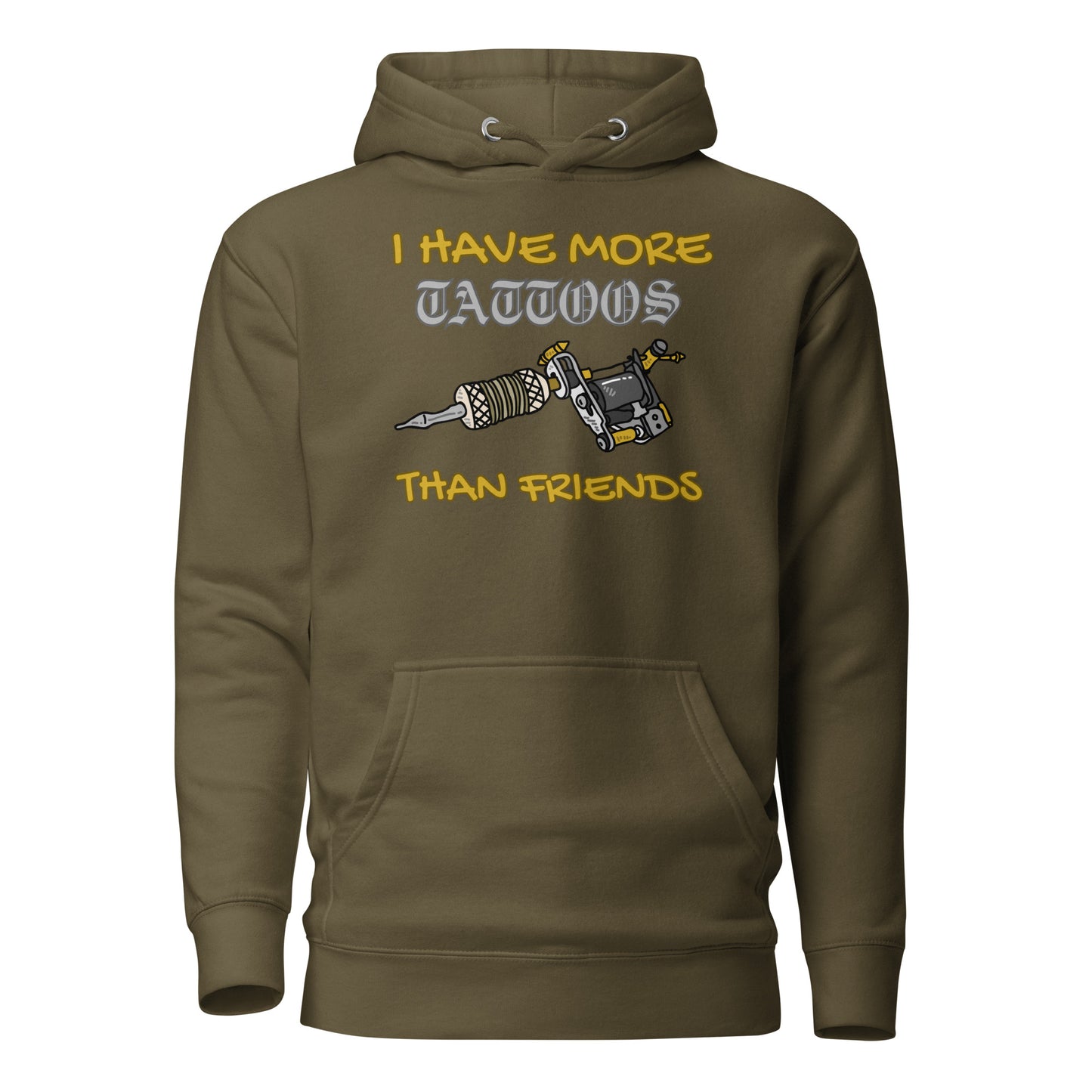 I Have More Tattoos Than Friends Unisex Hoodie