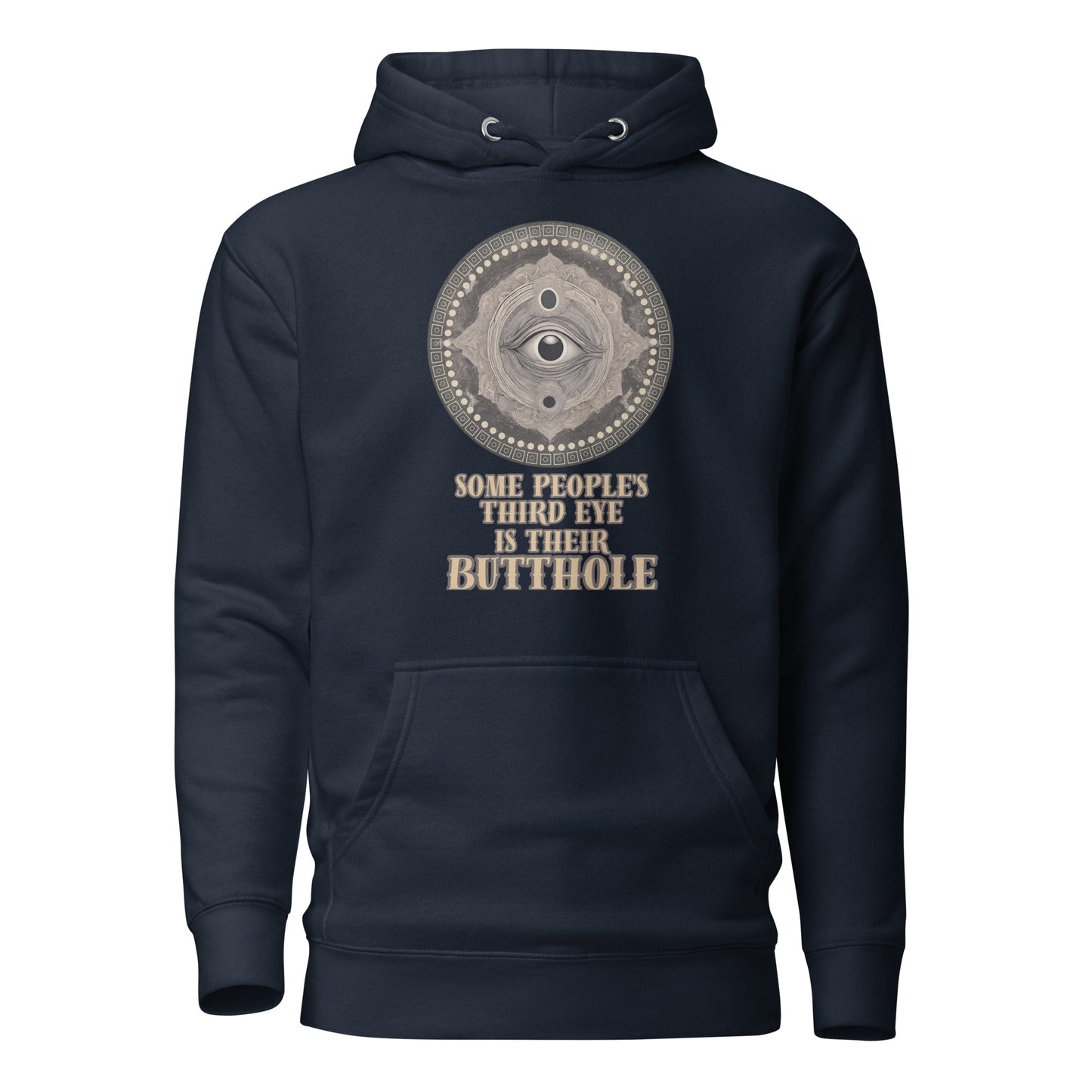 Some People’s Third Eye Is Their Butthole Unisex Hoodie