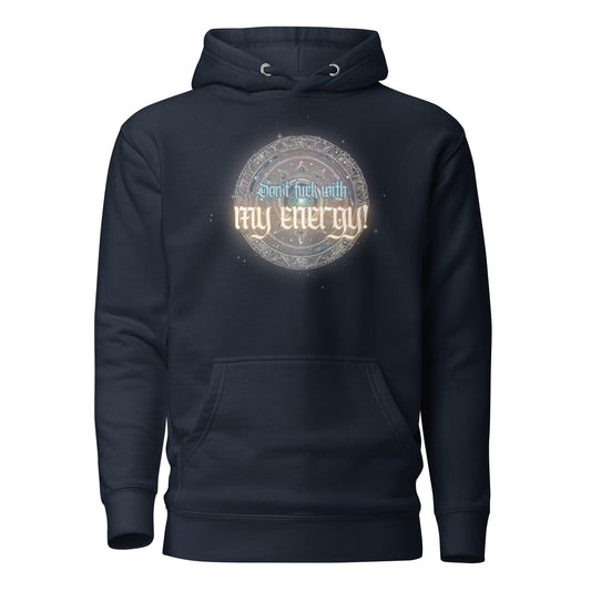 Don’t Fuck With My Energy Unisex Hoodie