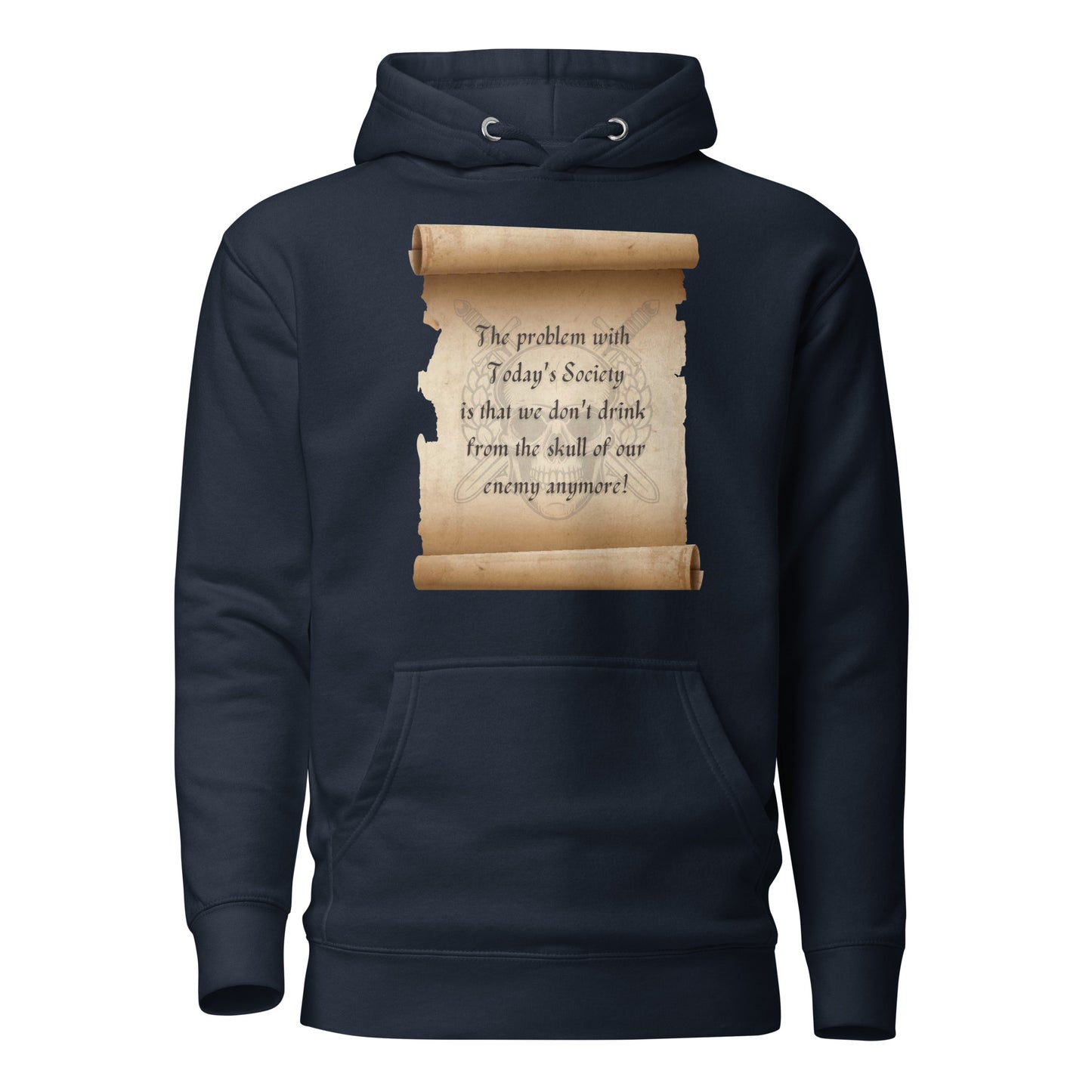 The Problem With Today’s Society We Don’t Drink From The Skulls Of Our Enemy Unisex Hoodie