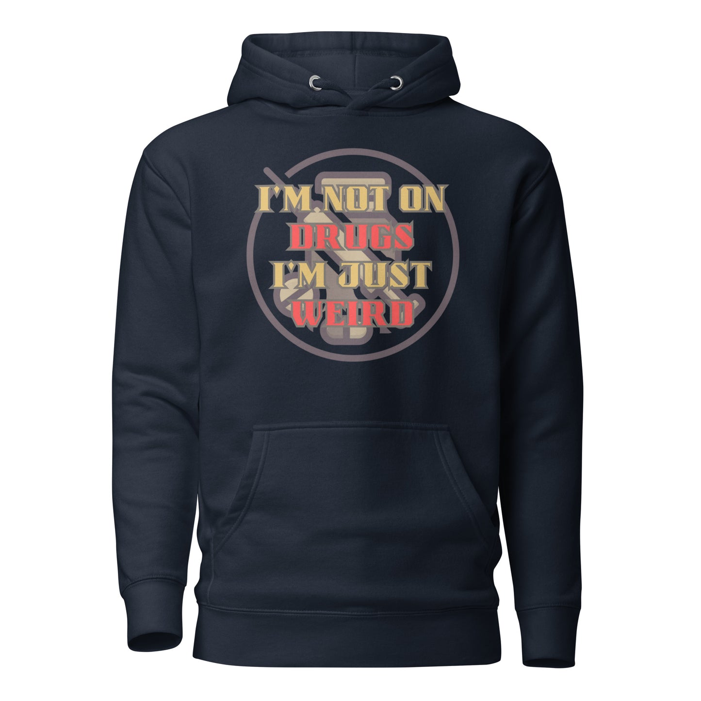 I’m Not On Drugs I’m Just Weird Unisex Hoodie