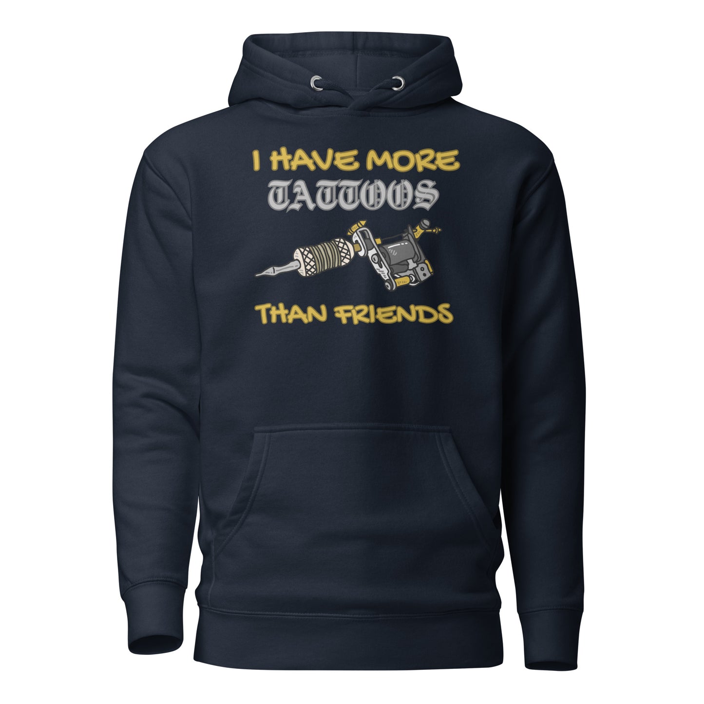 I Have More Tattoos Than Friends Unisex Hoodie