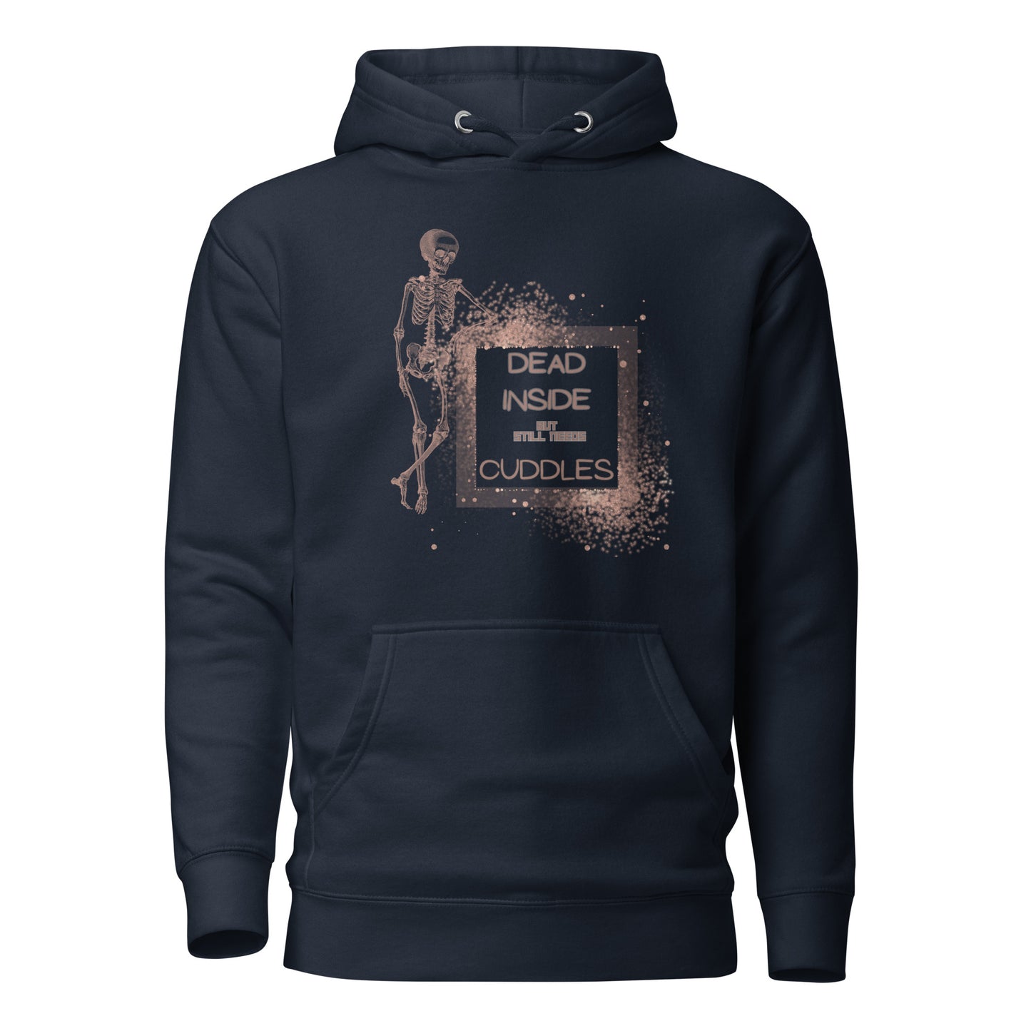 Dead Inside But Still Needs Cuddles Unisex Hoodie