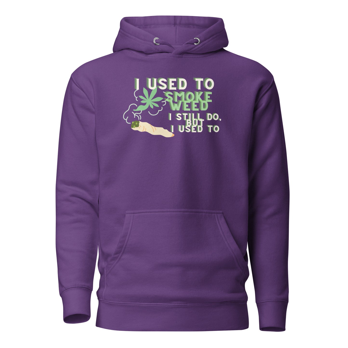 I Used To Smoke Weed I Still Do But I Used To Unisex Hoodie