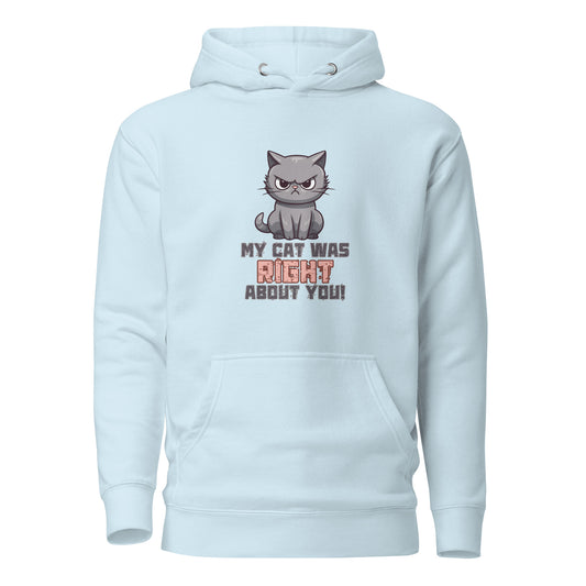 My Cat Was Right About You Unisex Hoodie