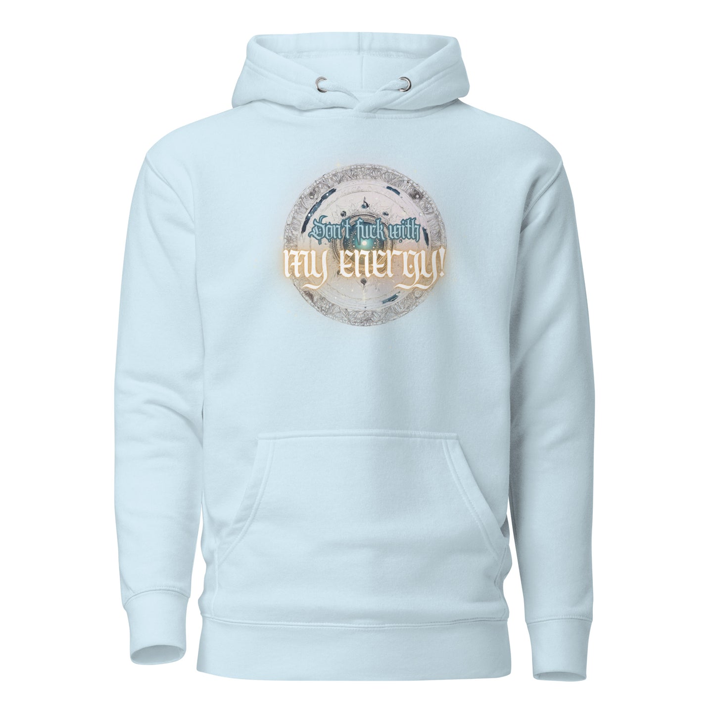 Don’t Fuck With My Energy Unisex Hoodie