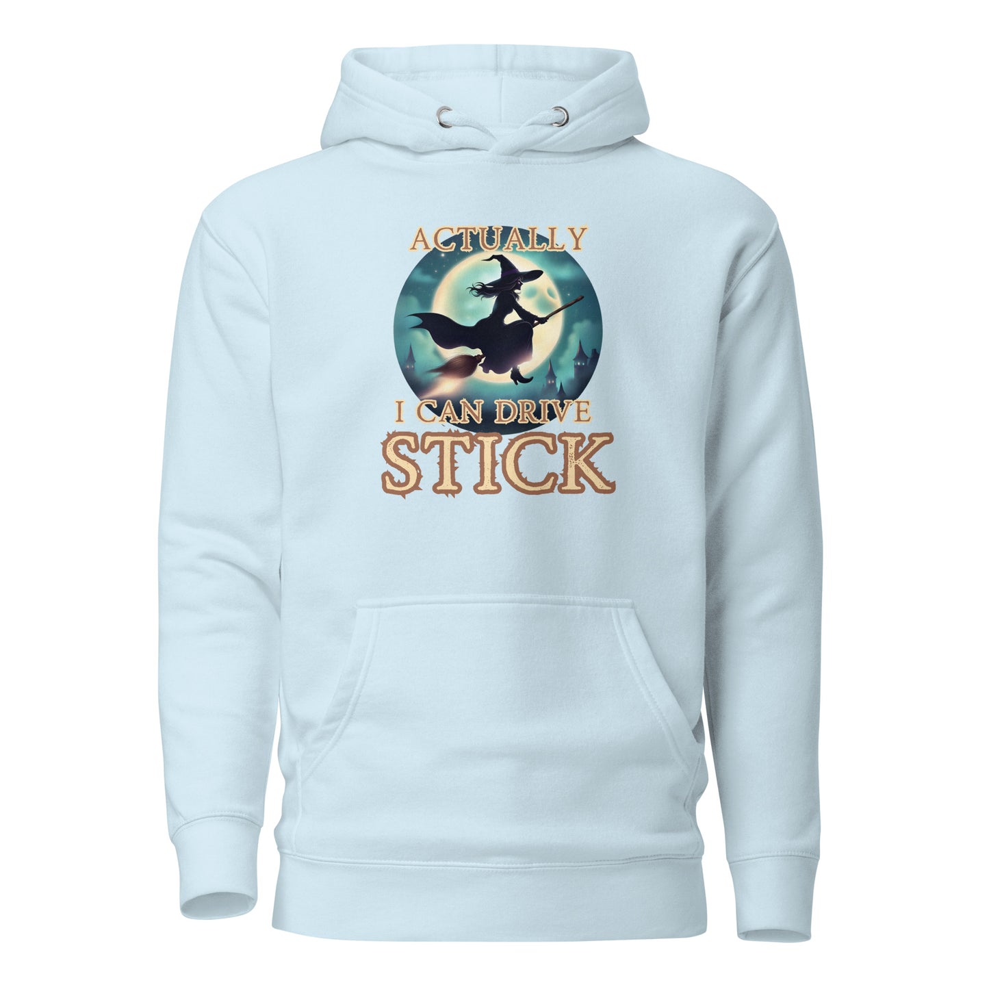 Actually I Can Drive Stick Unisex Hoodie