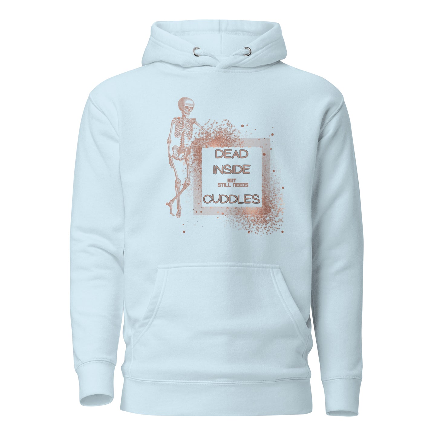 Dead Inside But Still Needs Cuddles Unisex Hoodie