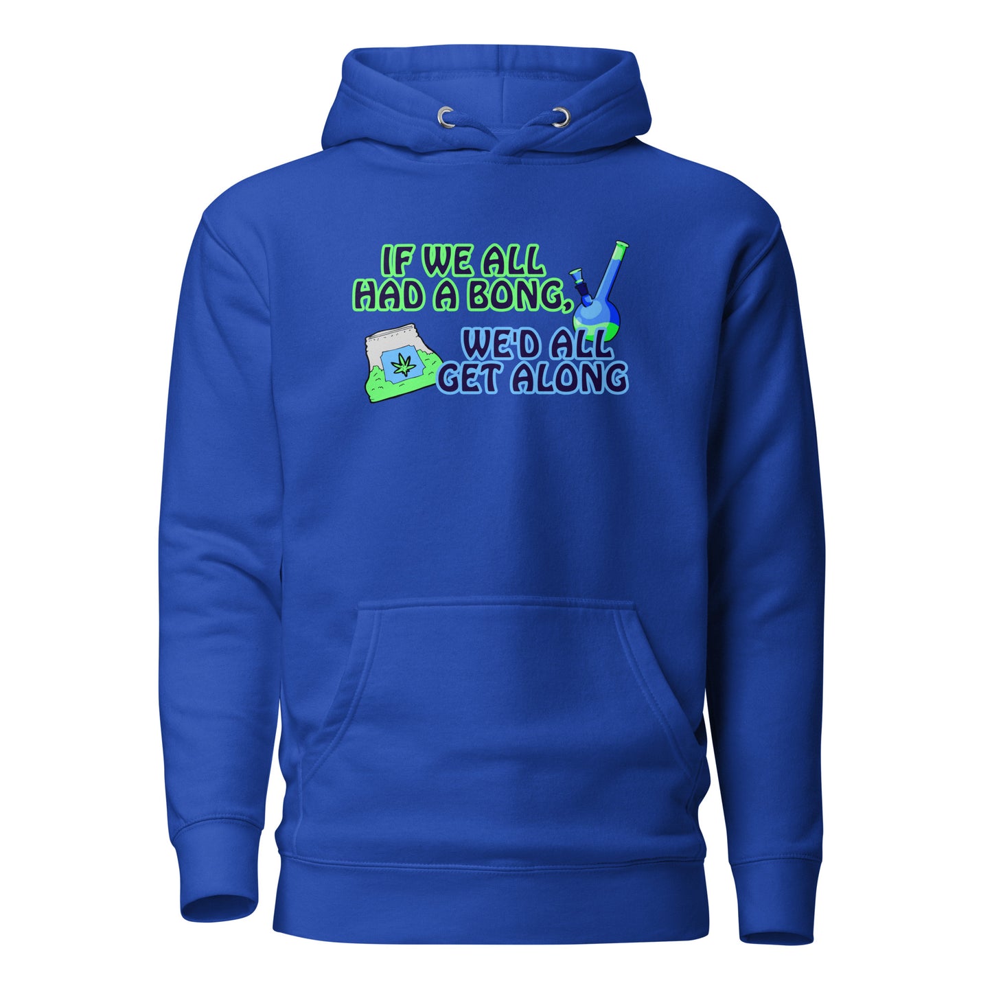 If We All Had A Bong We’d All Get Along Unisex Hoodie