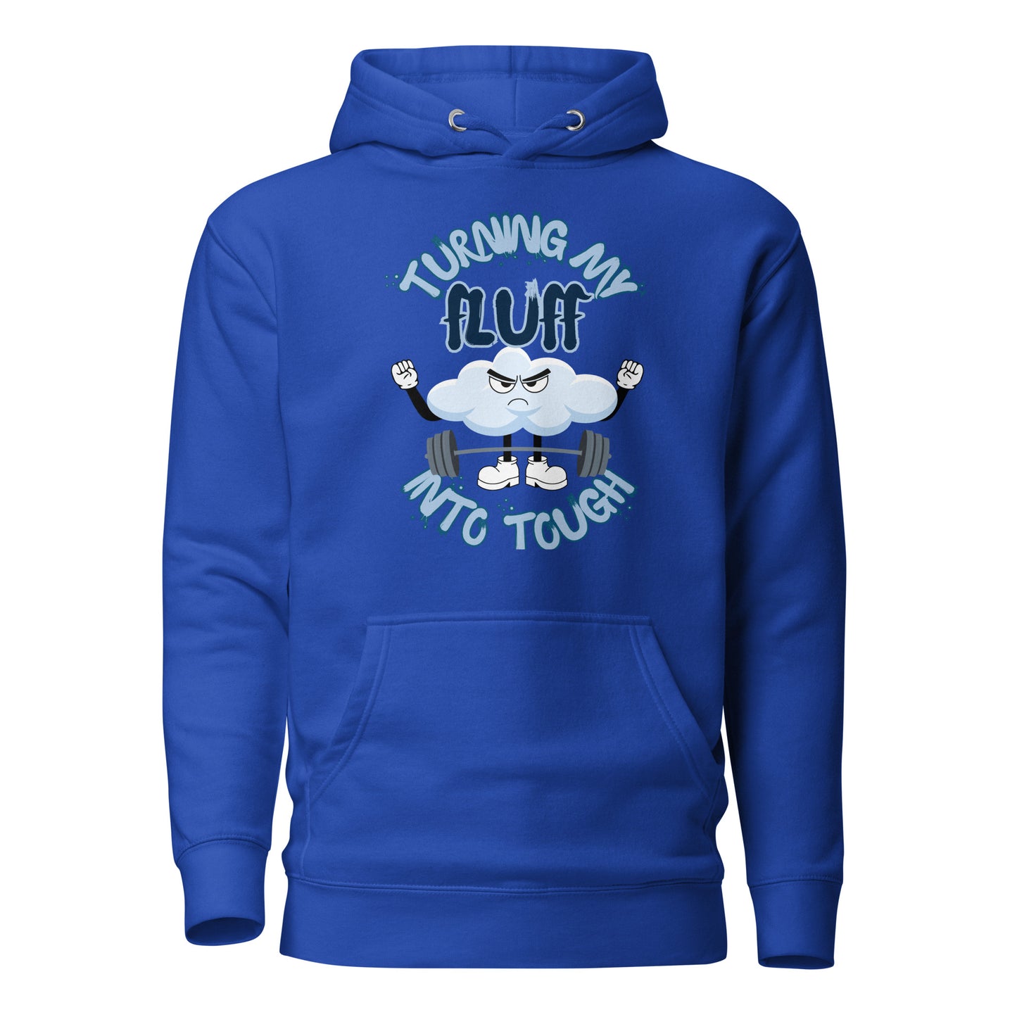 Turning My Fluff Into Tough Unisex Hoodie