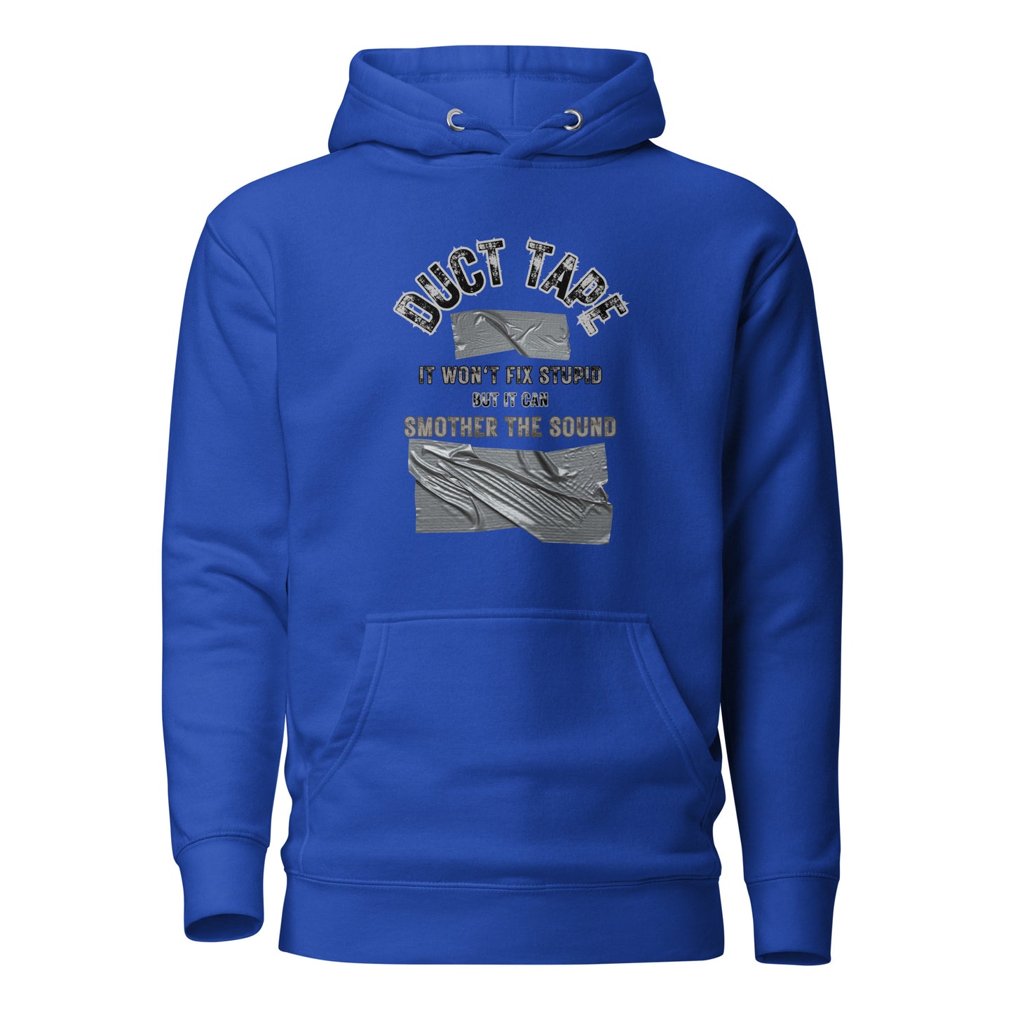 Duct Tape-It Won’t Fix Stupid But It Will Smother The Sound Unisex Hoodie