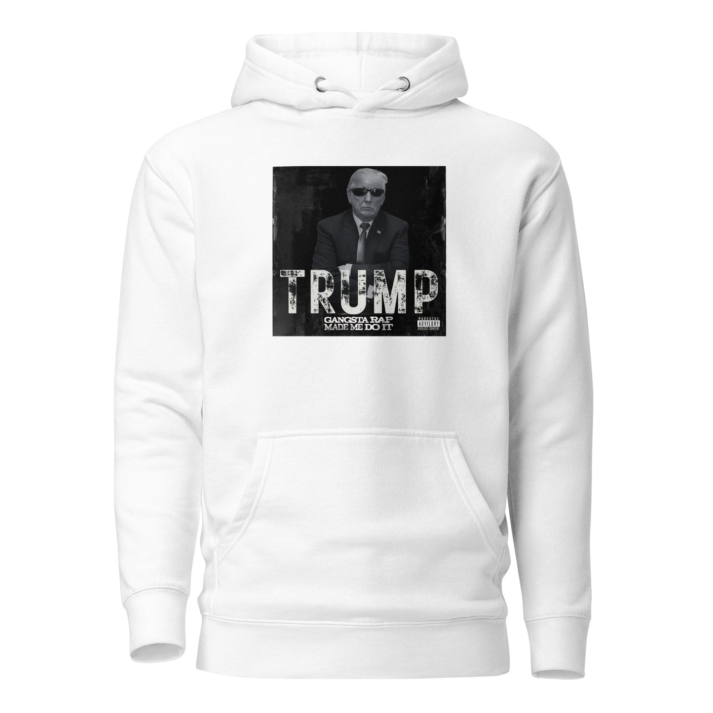TRUMP Gangsta Rap Made Me Do It Unisex Hoodie