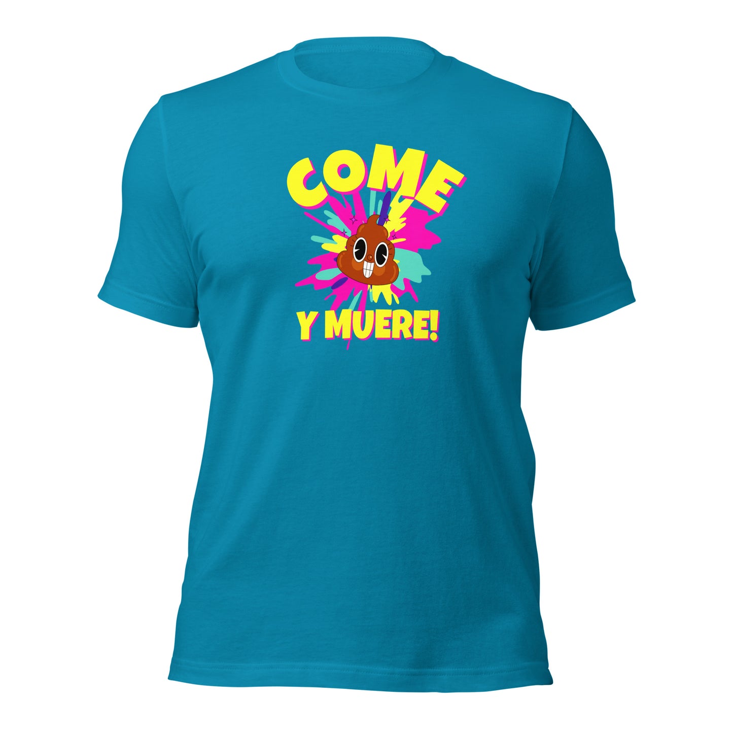 Come Mierda Y Muere Unisex t-shirt
