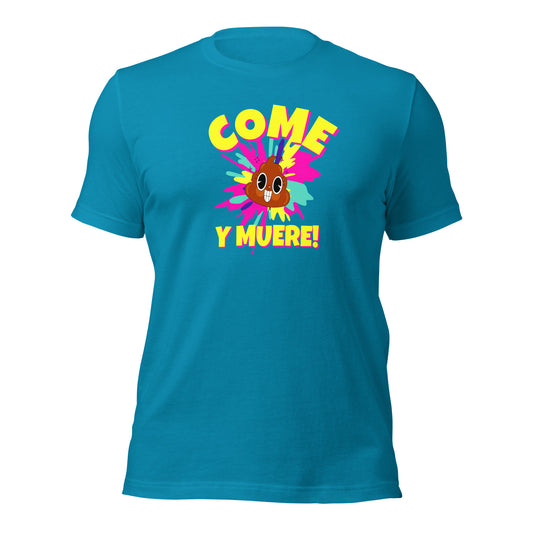 Come Mierda Y Muere Unisex t-shirt