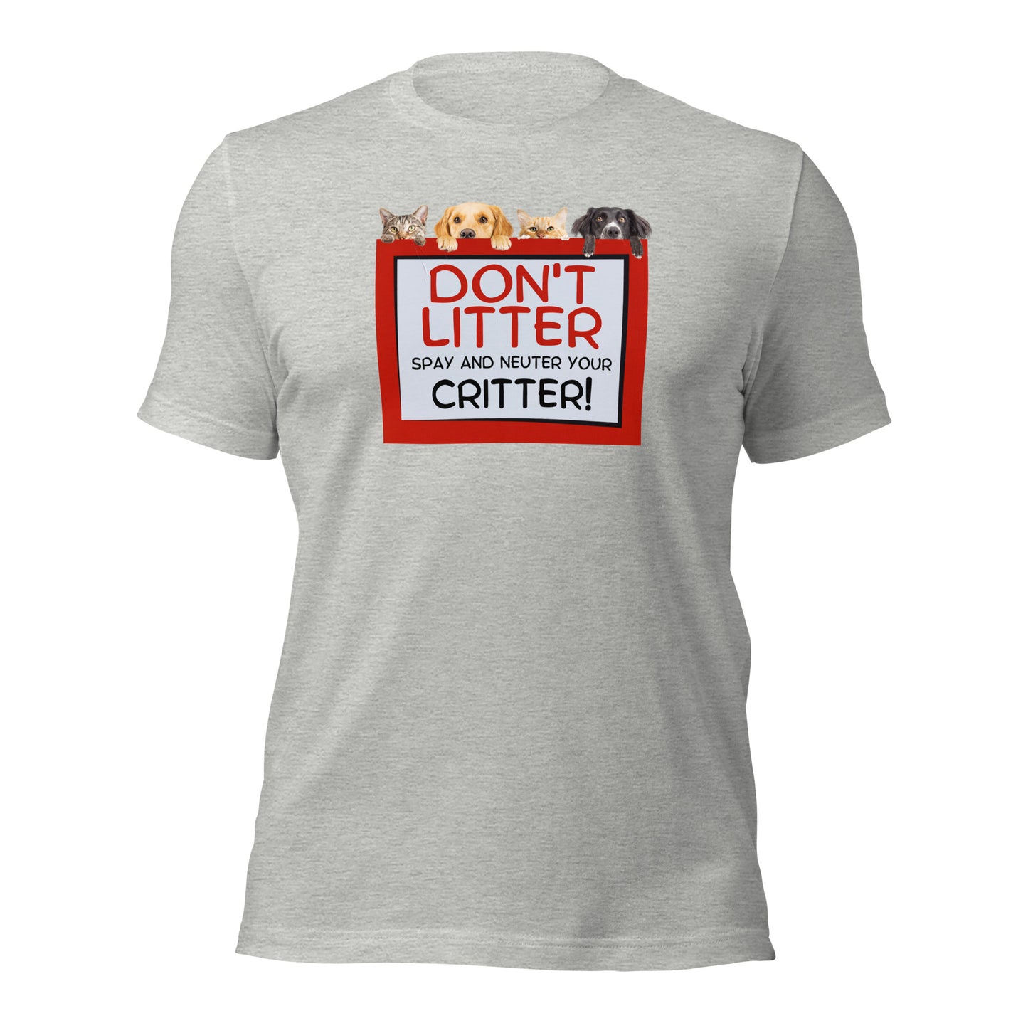 Don't Litter Spay And Neuter Your Critter t-shirt