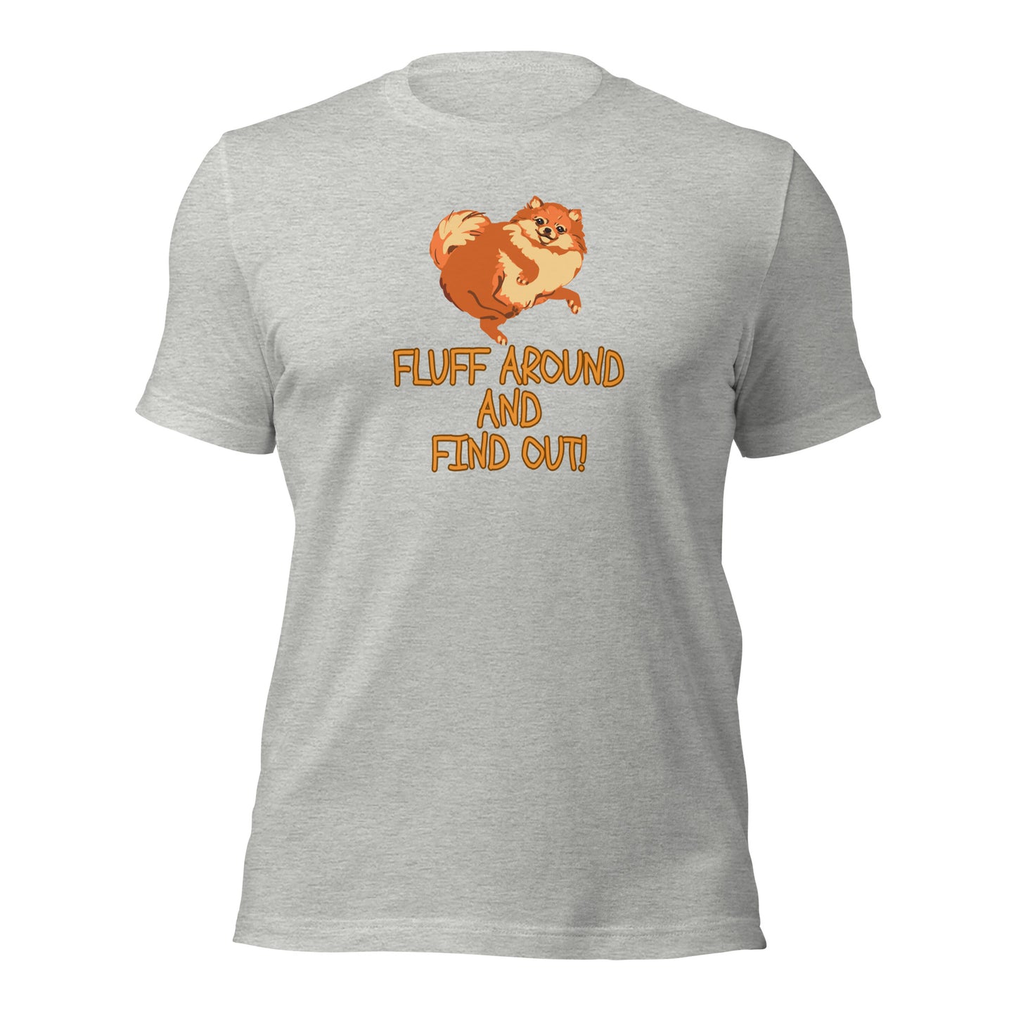 DOG Fluff Around And Find Out t-shirt