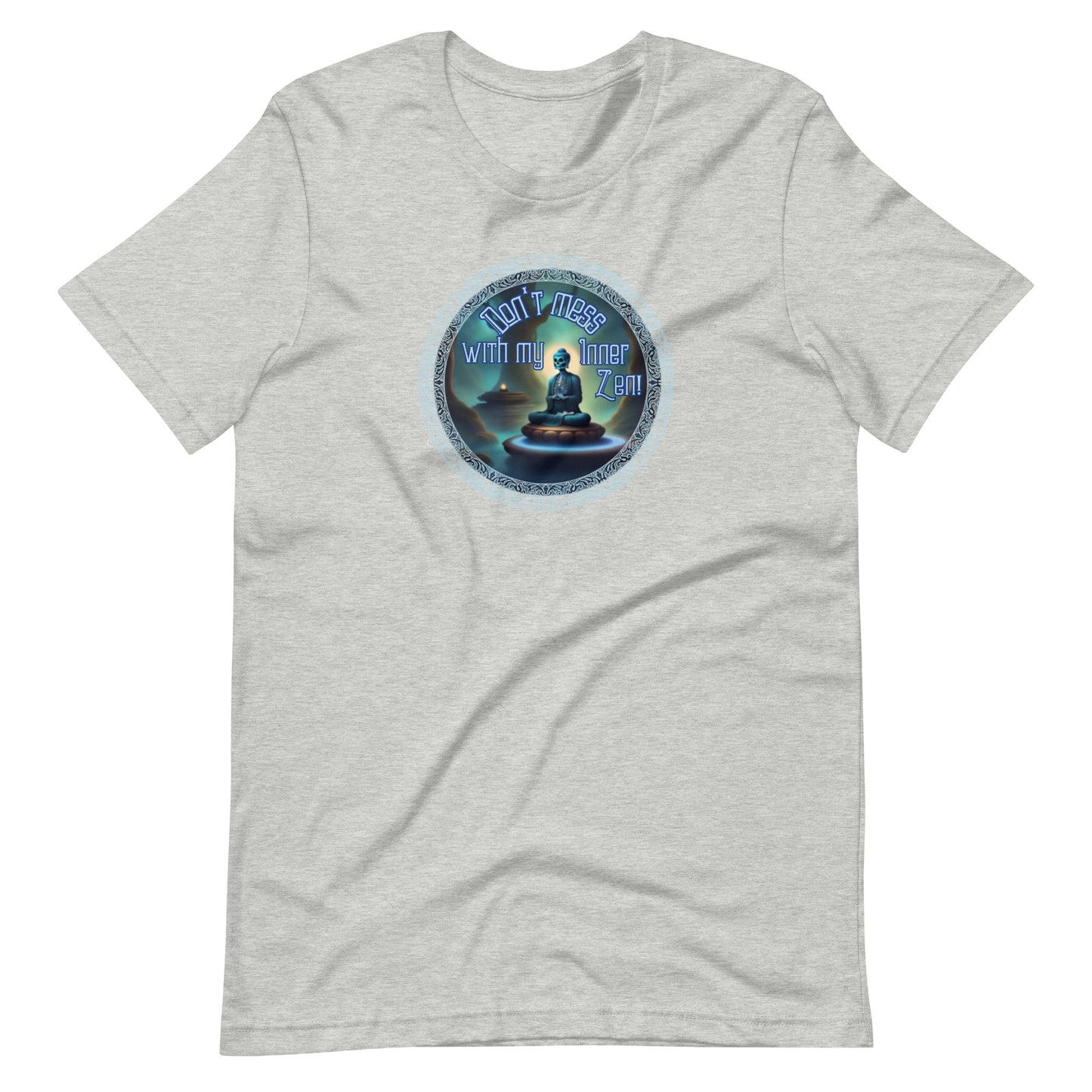 Don’t Mess With My Inner Zen Unisex t-shirt
