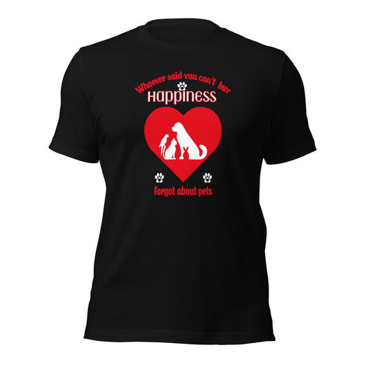 Whoever Said You Can't Buy Happiness Forgot About Pets t-shirt