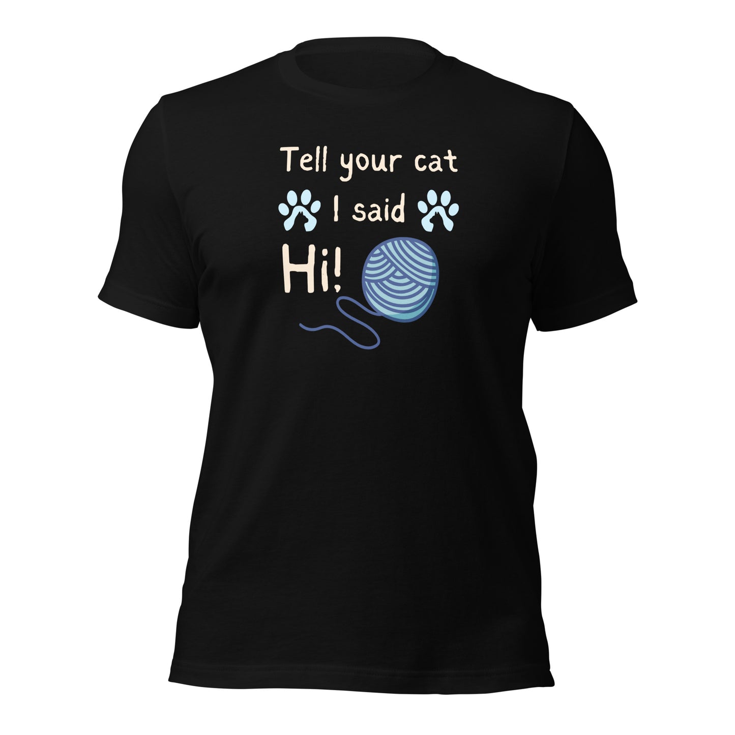 Tell Your Cat I Said Hi t-shirt