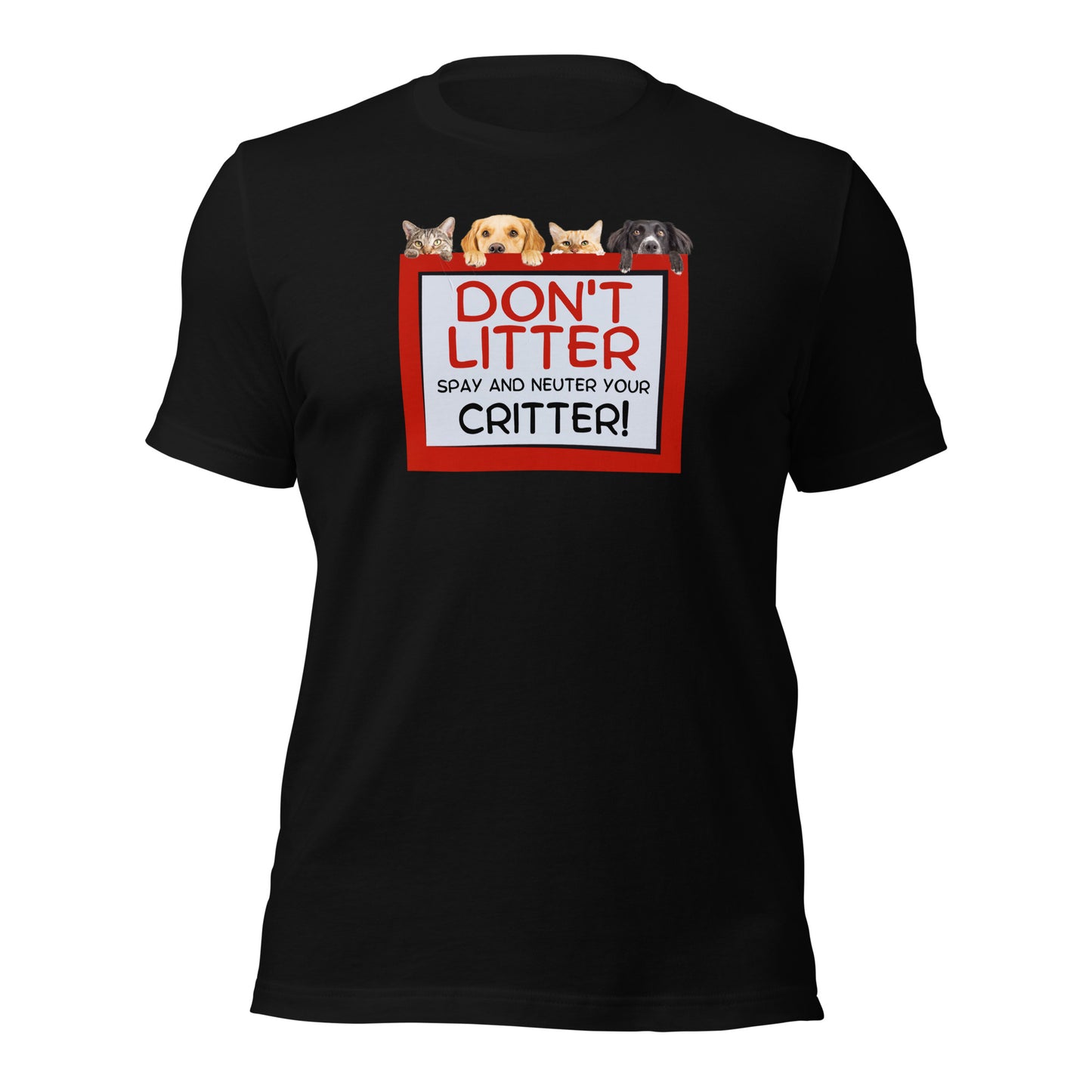 Don't Litter Spay And Neuter Your Critter t-shirt