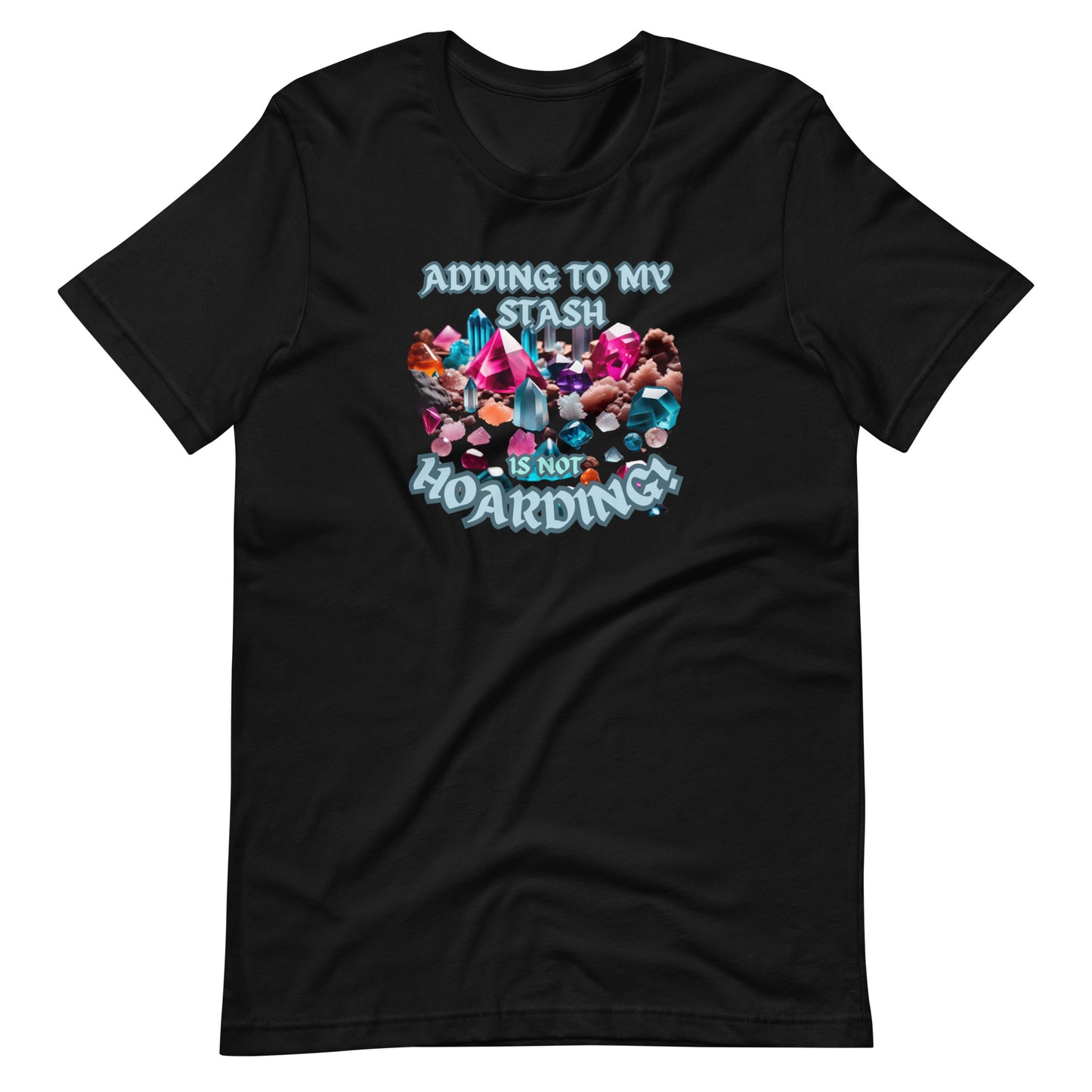 Adding To My Stash Is Not Hoarding Unisex t-shirt